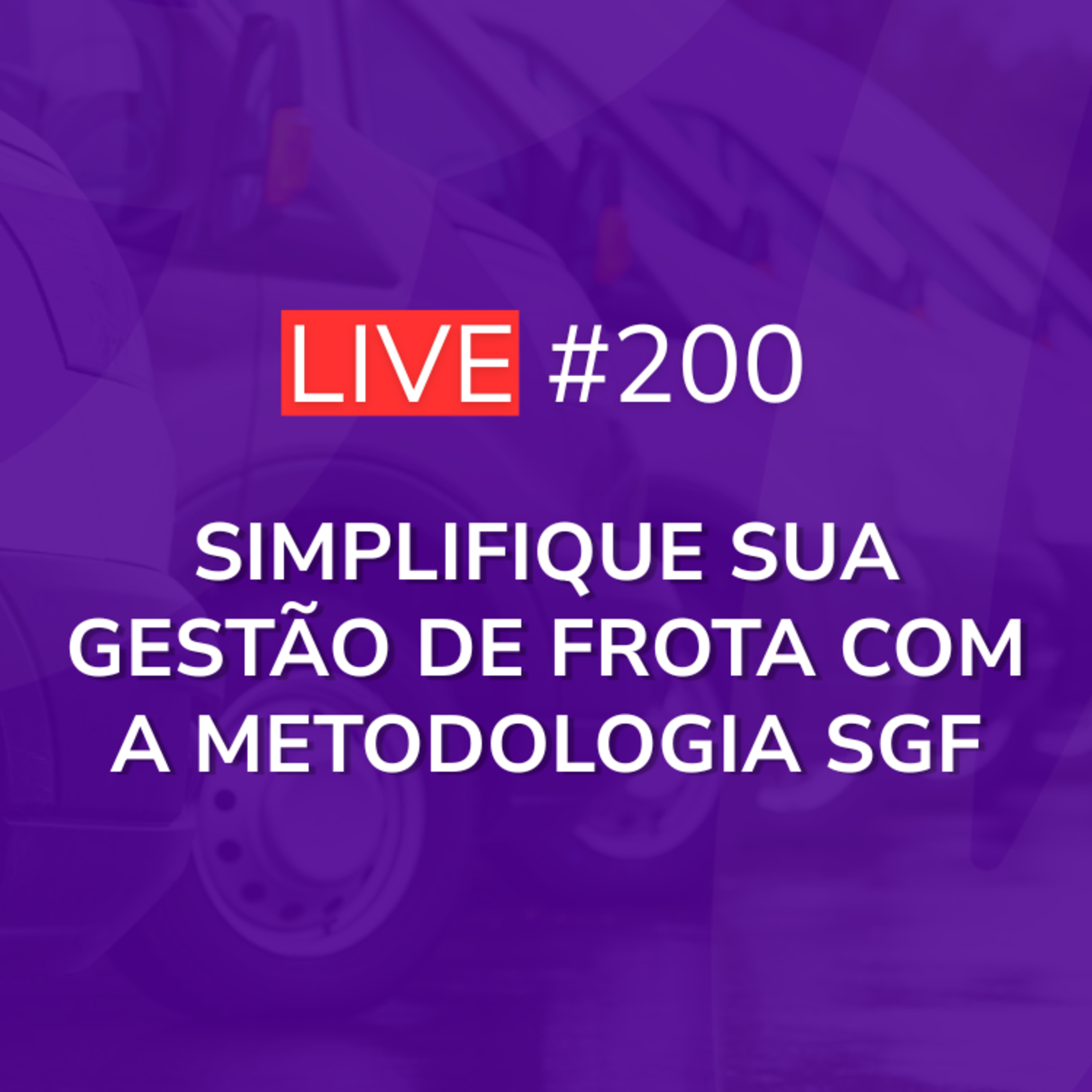 Simplifique sua Gestão de Frota com a Metodologia SGF | Live 200 episode artwork