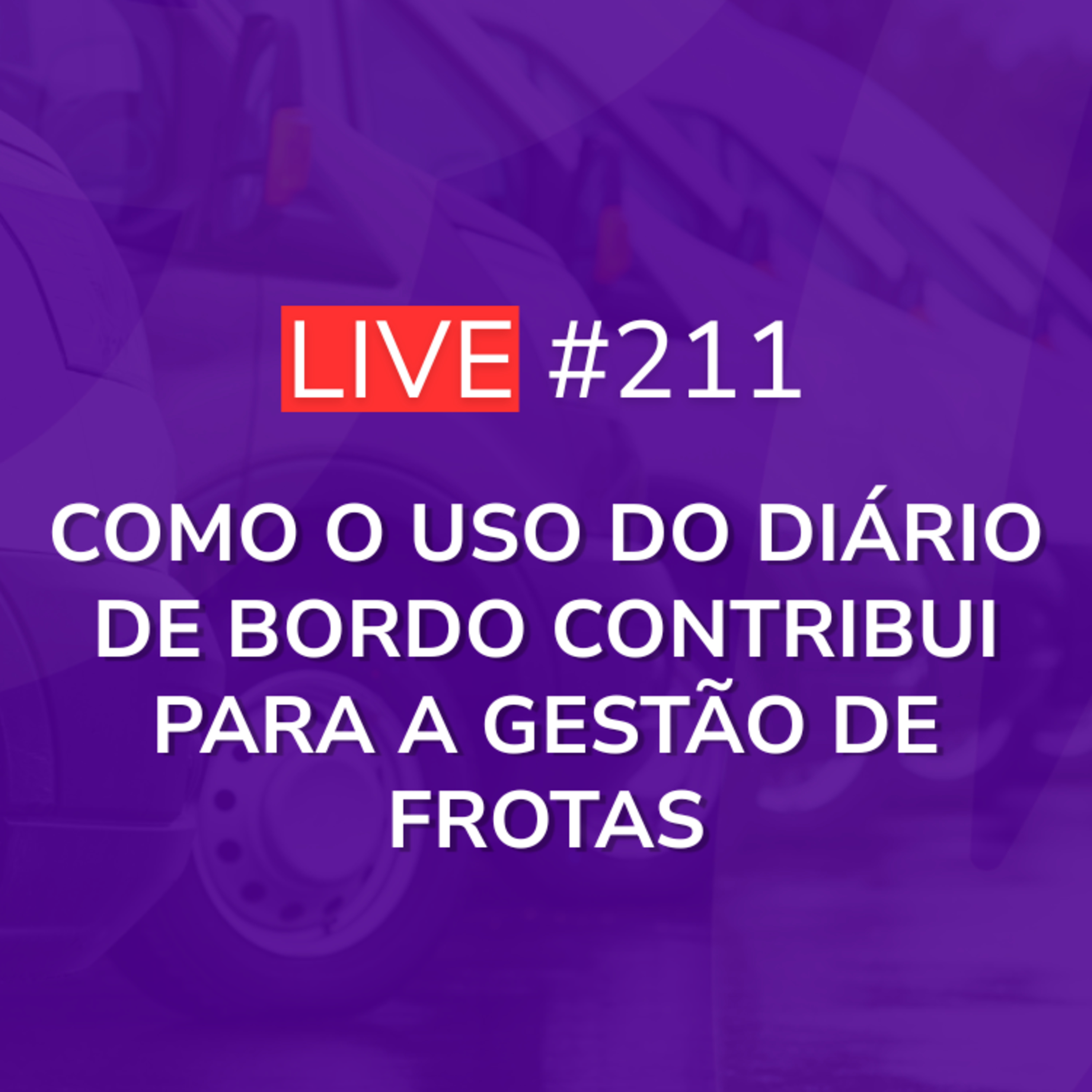 Como o Uso do Diário de Bordo Contribui para a Gestão de Frotas | Live 211 episode artwork