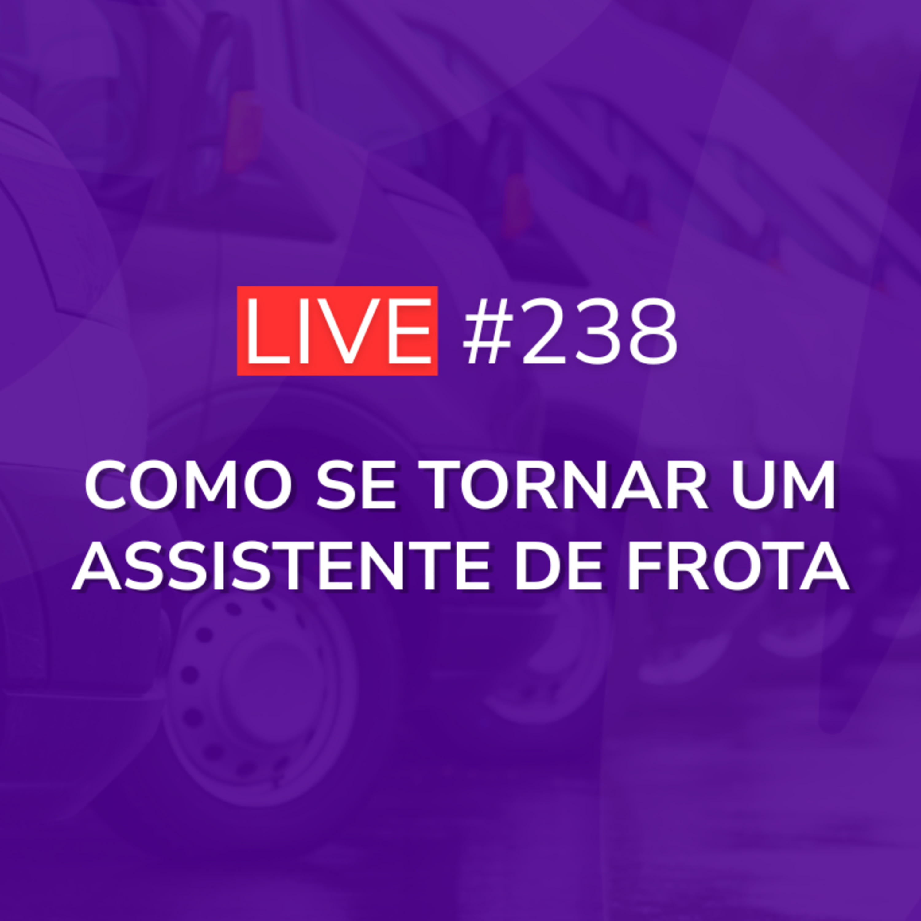 Como se Tornar um Assistente de Frota | Live 238 episode artwork