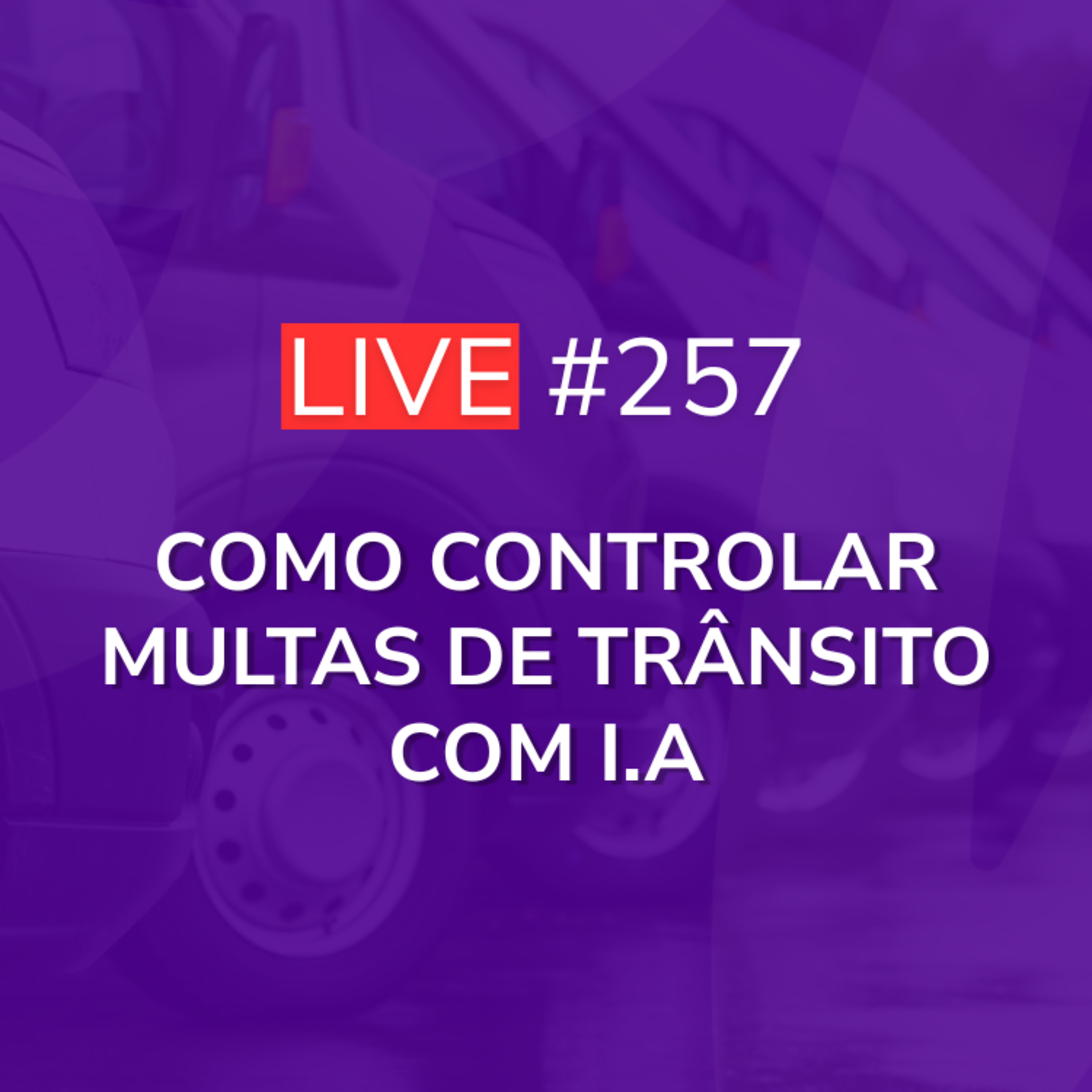 Como Controlar Multas de Trânsito com I.A | 257 episode artwork