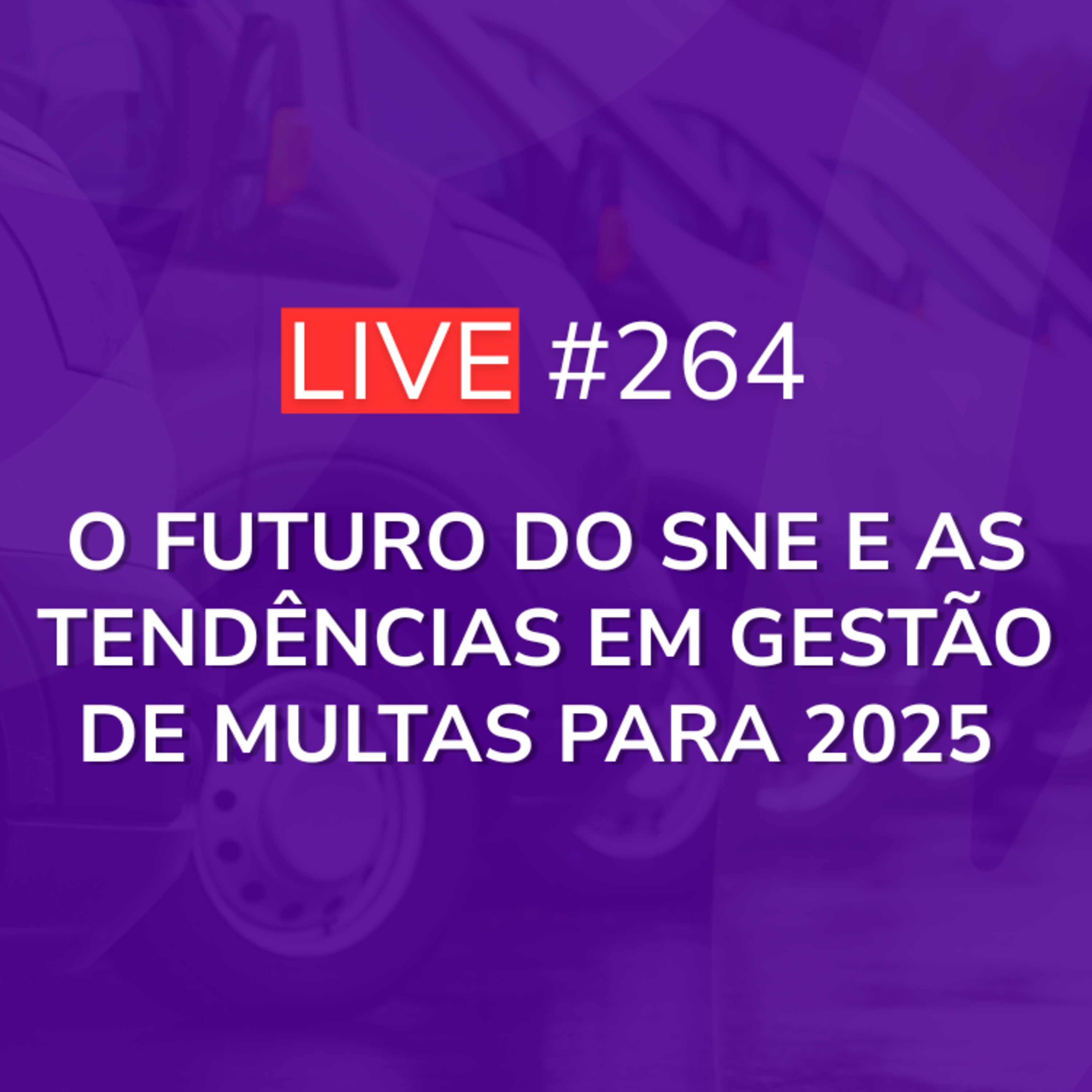 O Futuro do SNE e as Tendências em Gestão de Multas para 2025 | Live 264 episode artwork