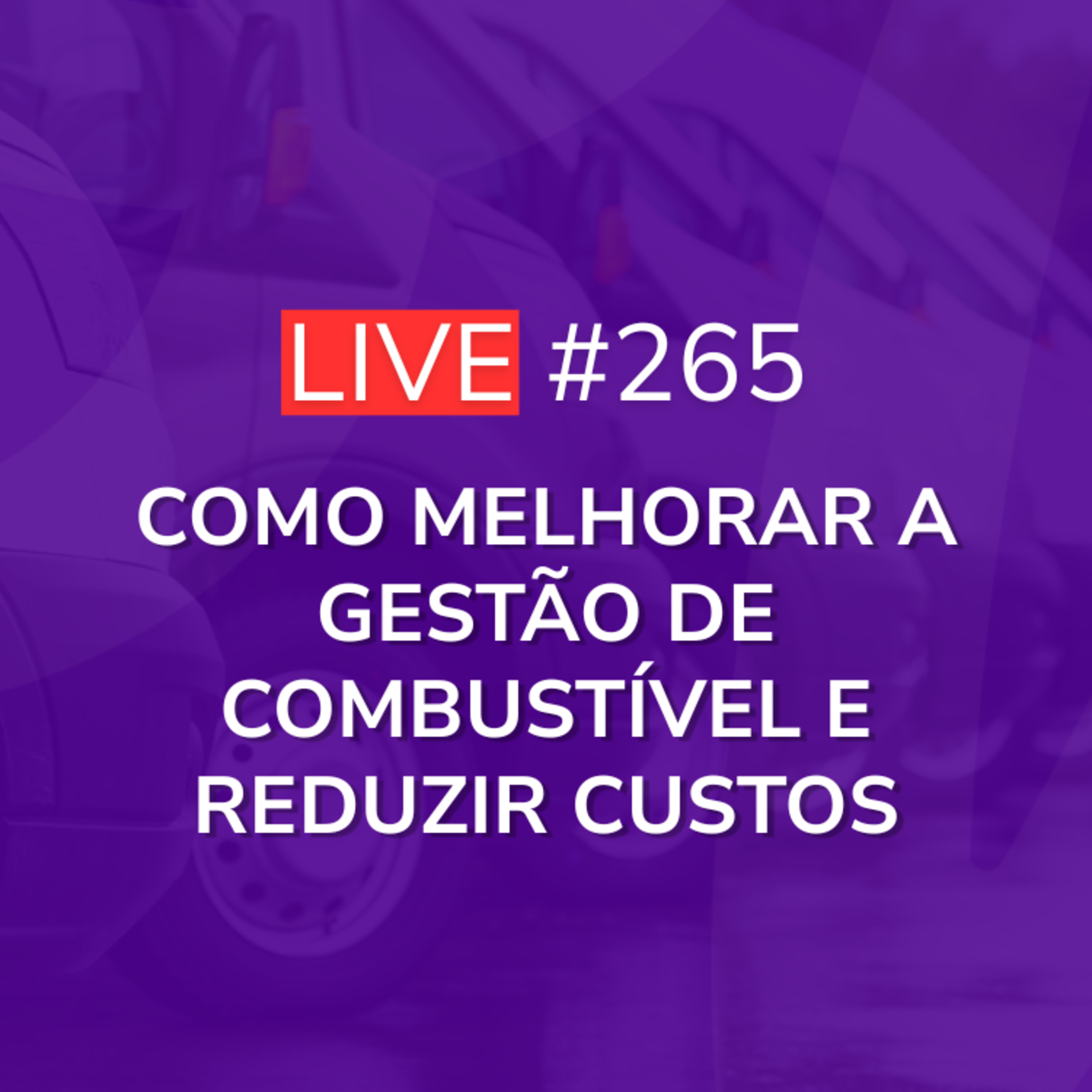 Como Melhorar a Gestão de Combustível e Reduzir Custos - Com o Gestor Lucas Talysson | Live 265 episode artwork
