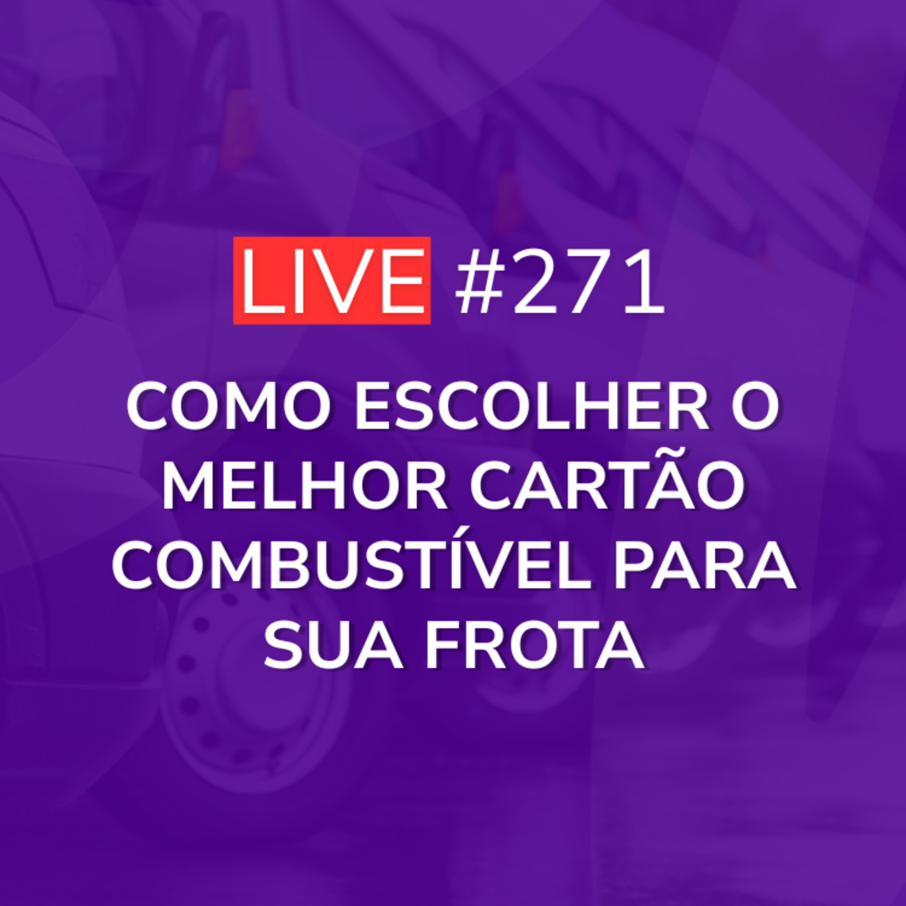 Como Escolher o Melhor Cartão Combustível para Sua Frota | Live 271 episode artwork