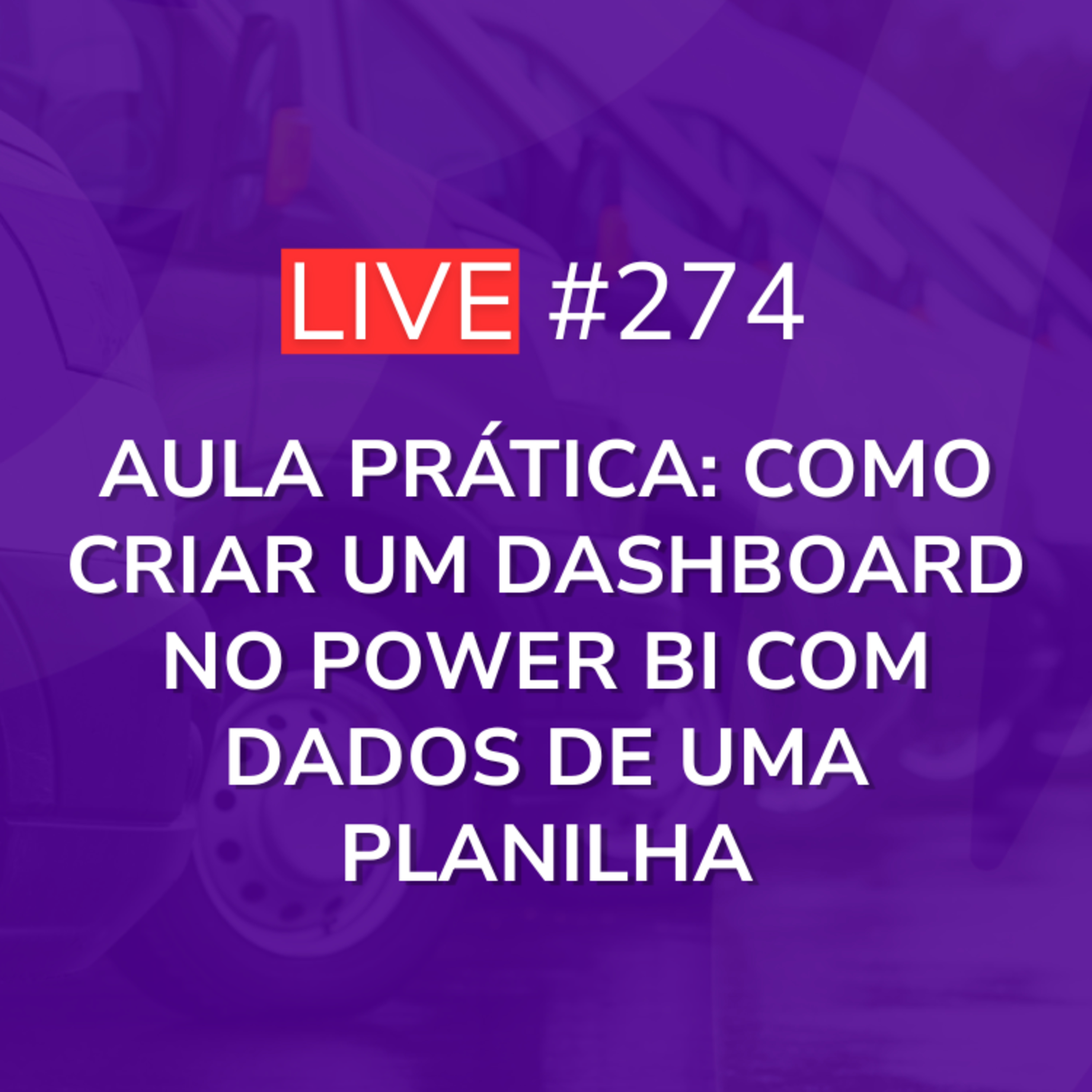 Aula Prática: Como Criar um Dashboard no Power BI com Dados de uma Planilha | Live 274 episode artwork