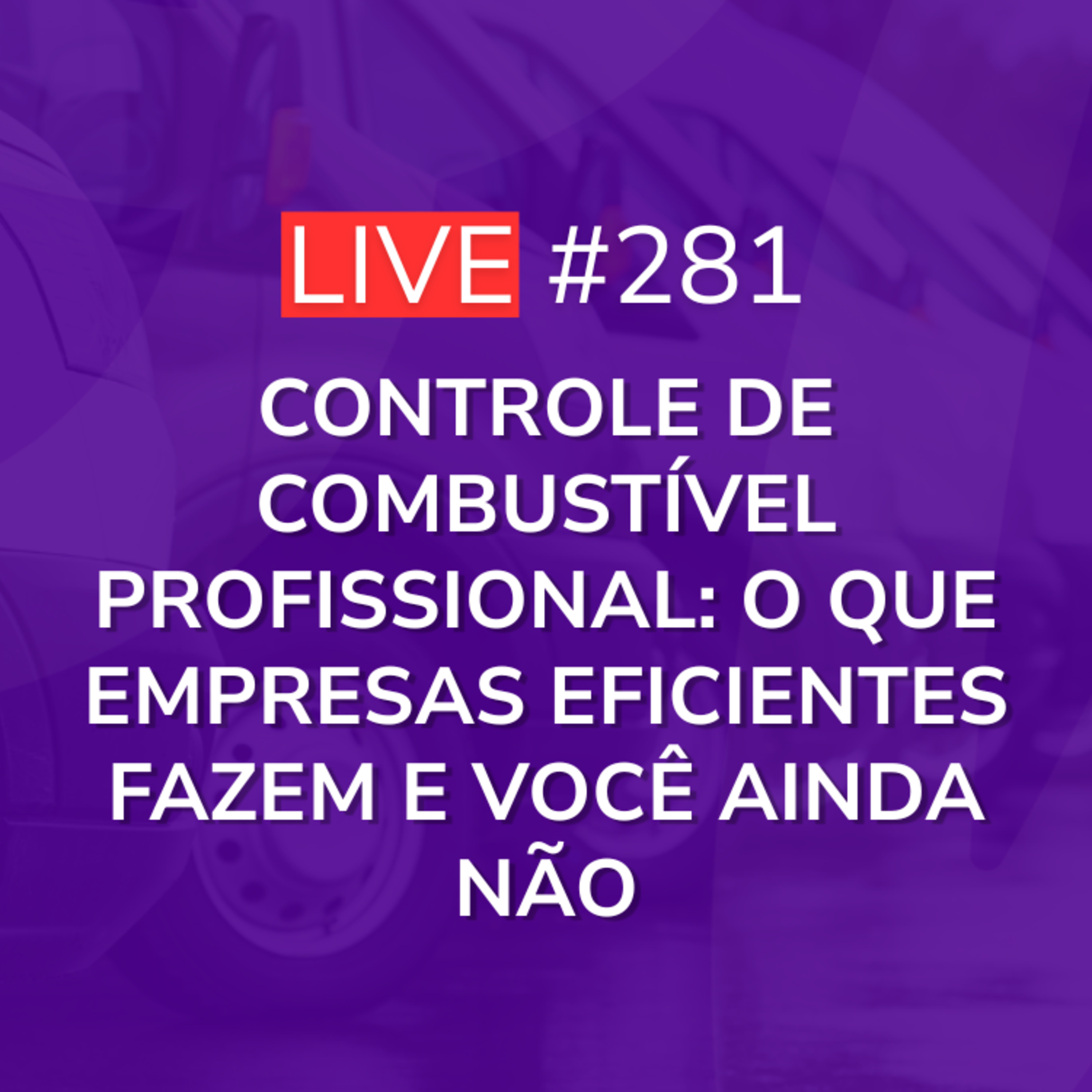 Controle de Combustível Profissional: O que empresas eficientes fazem e você ainda não | Live 281 episode artwork