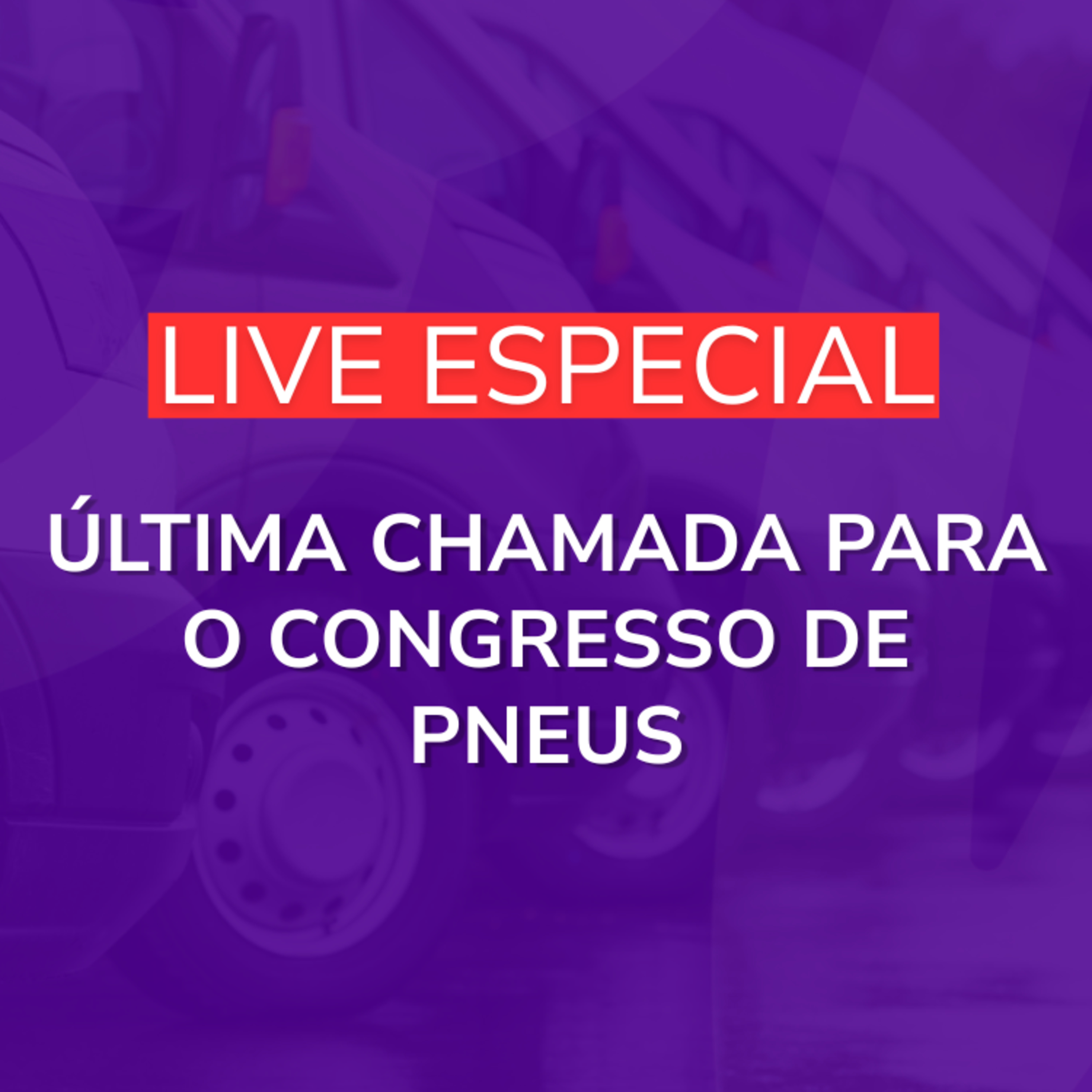 Última Chamada Para o Congresso de Pneus | Live Especial episode artwork