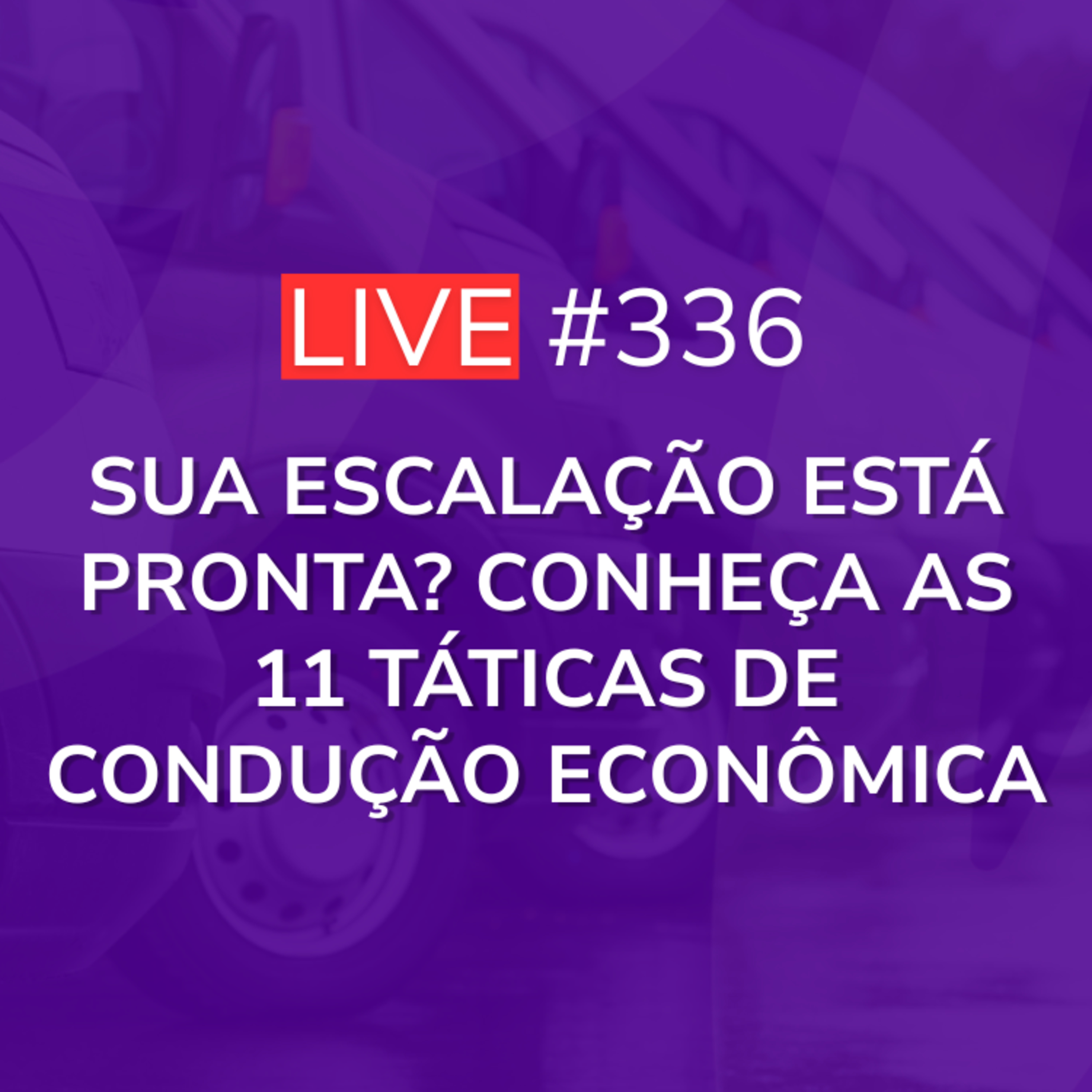Sua Escalação Está Pronta? Conheça as 11 Táticas de Condução Econômica | Live 336 episode artwork