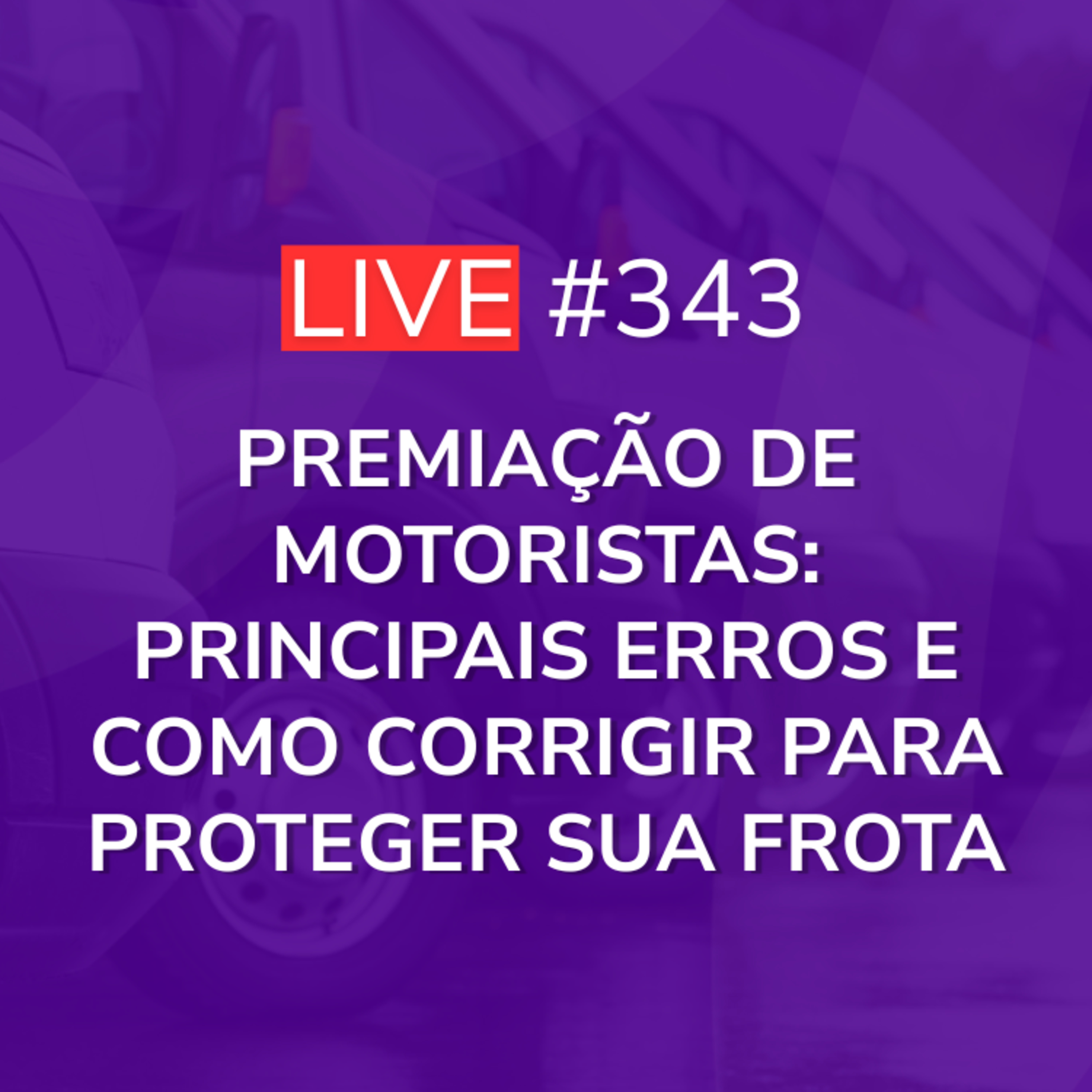Premiação de Motoristas: Principais Erros e Como Corrigir para Proteger sua Frota | Live 343 episode artwork