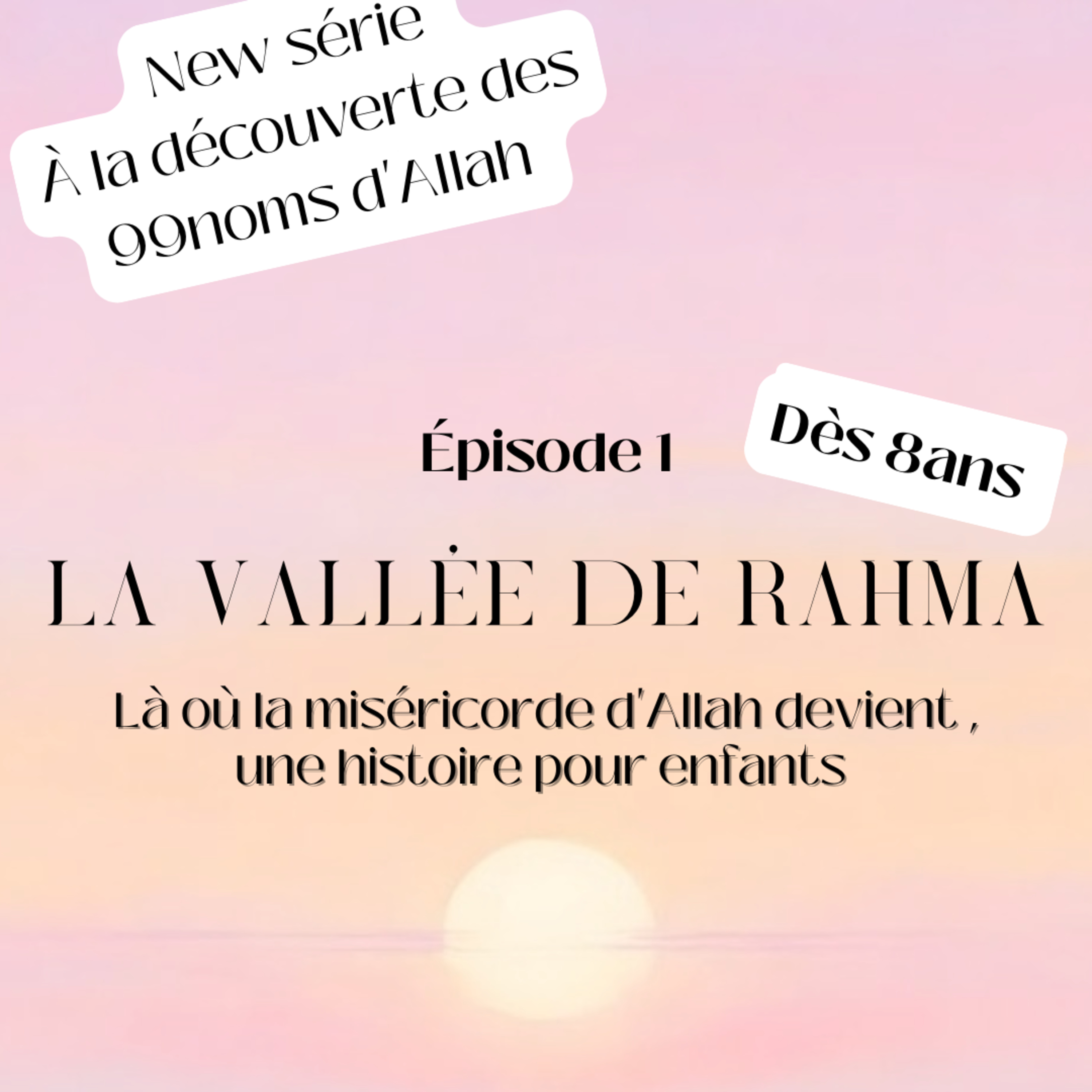 La Vallée de la rahma/ histoire pour enfants pour découvrir les 99 noms d'Allah