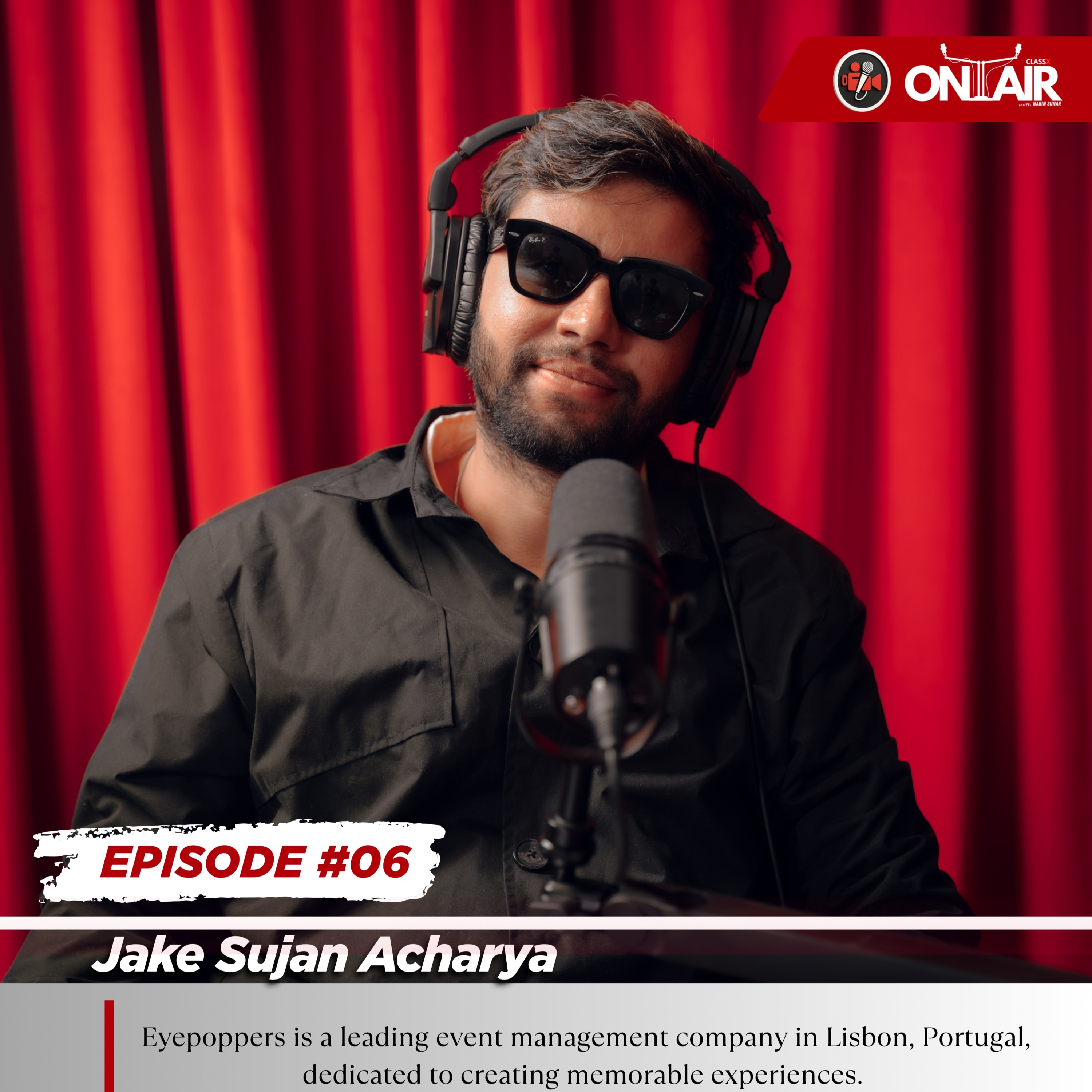CLASSXONAIR With Nabin Sunar #07 - Jake Sujan Acharya @EyePoppersevents #classxmedianetwork episode artwork