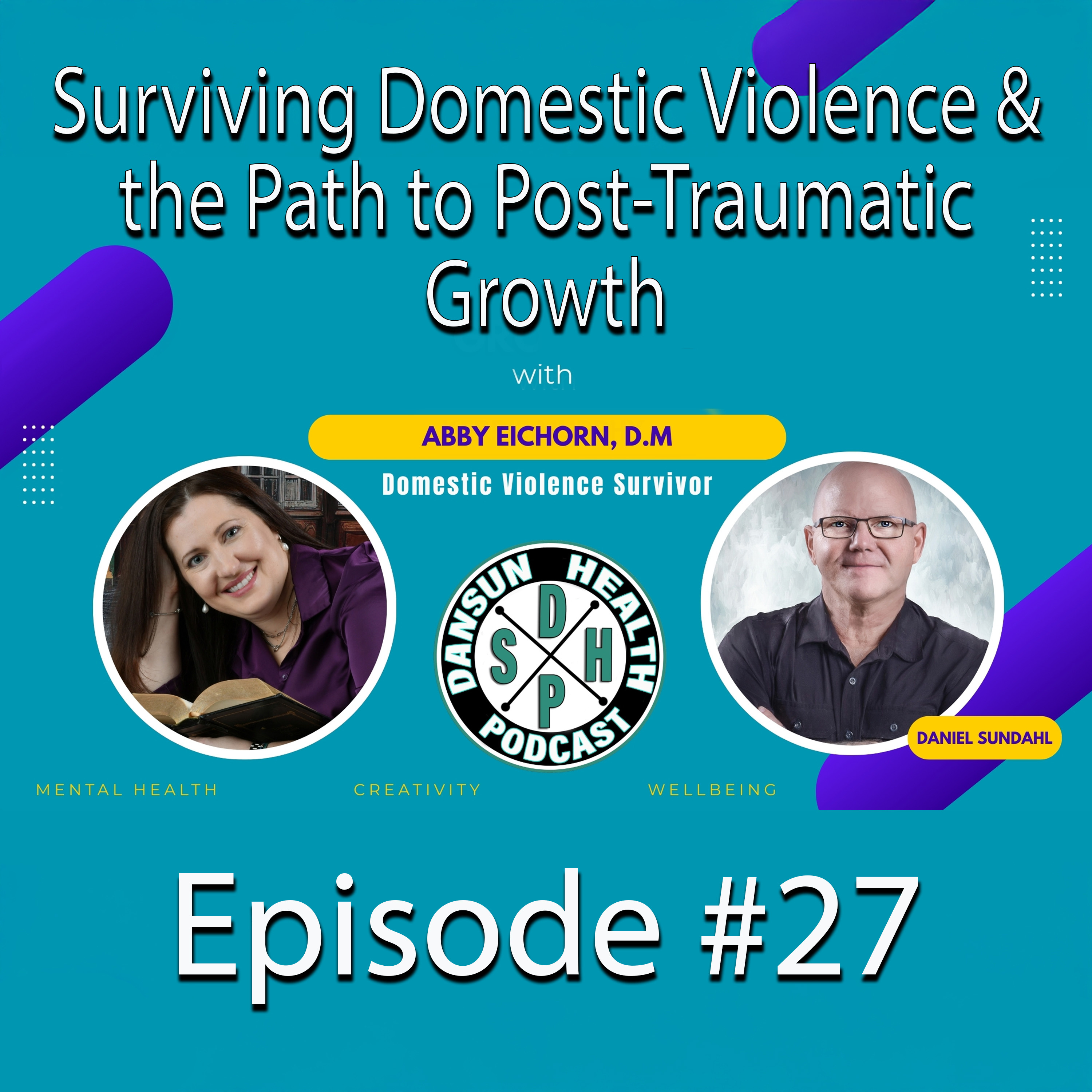 Episode #27 – Surviving Domestic Violence and the Path to Post-Traumatic Growth with Abby Eichorn