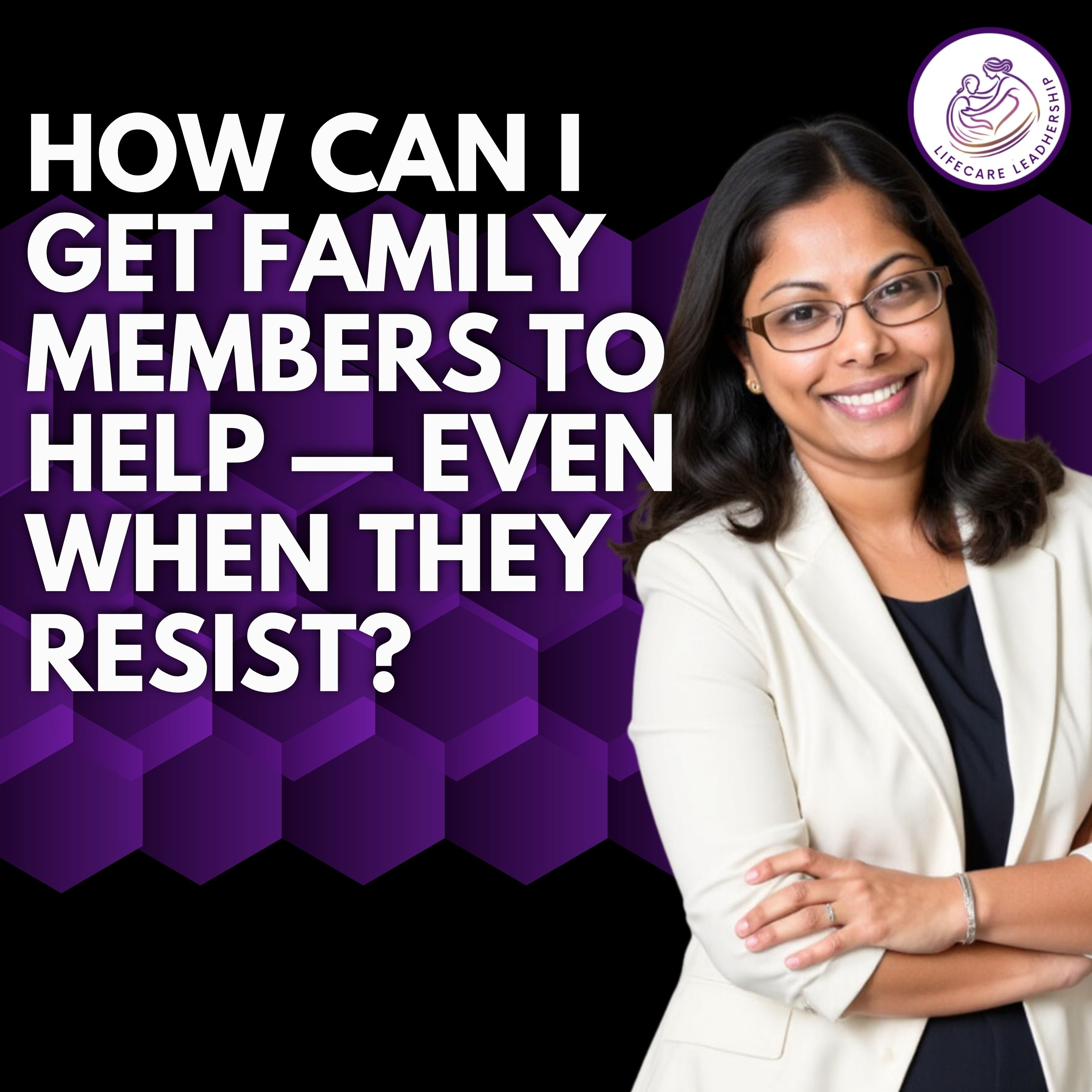 How can I get family members to help — even when they resist? episode artwork