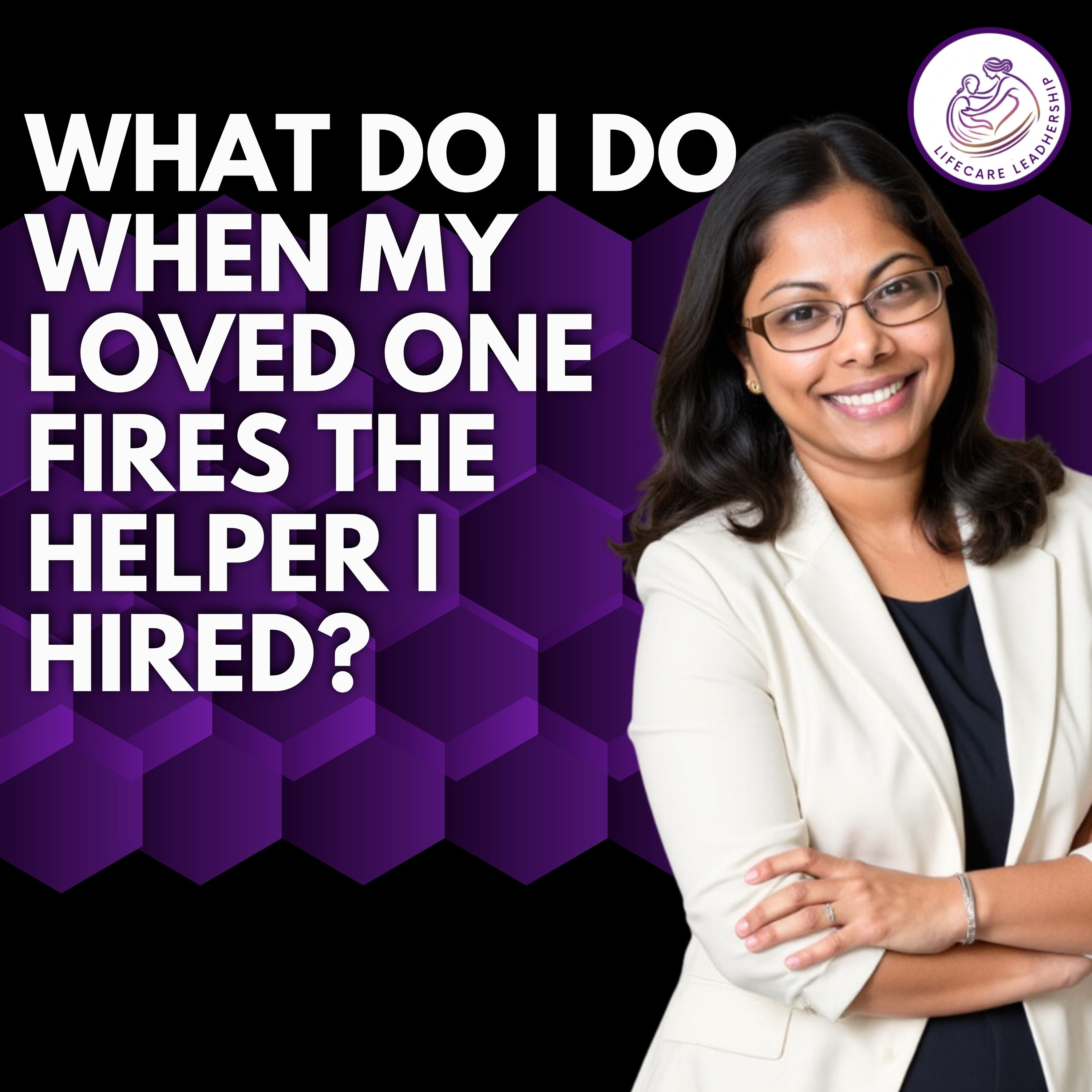 What do i do when my loved one fires the helper I hired? episode artwork