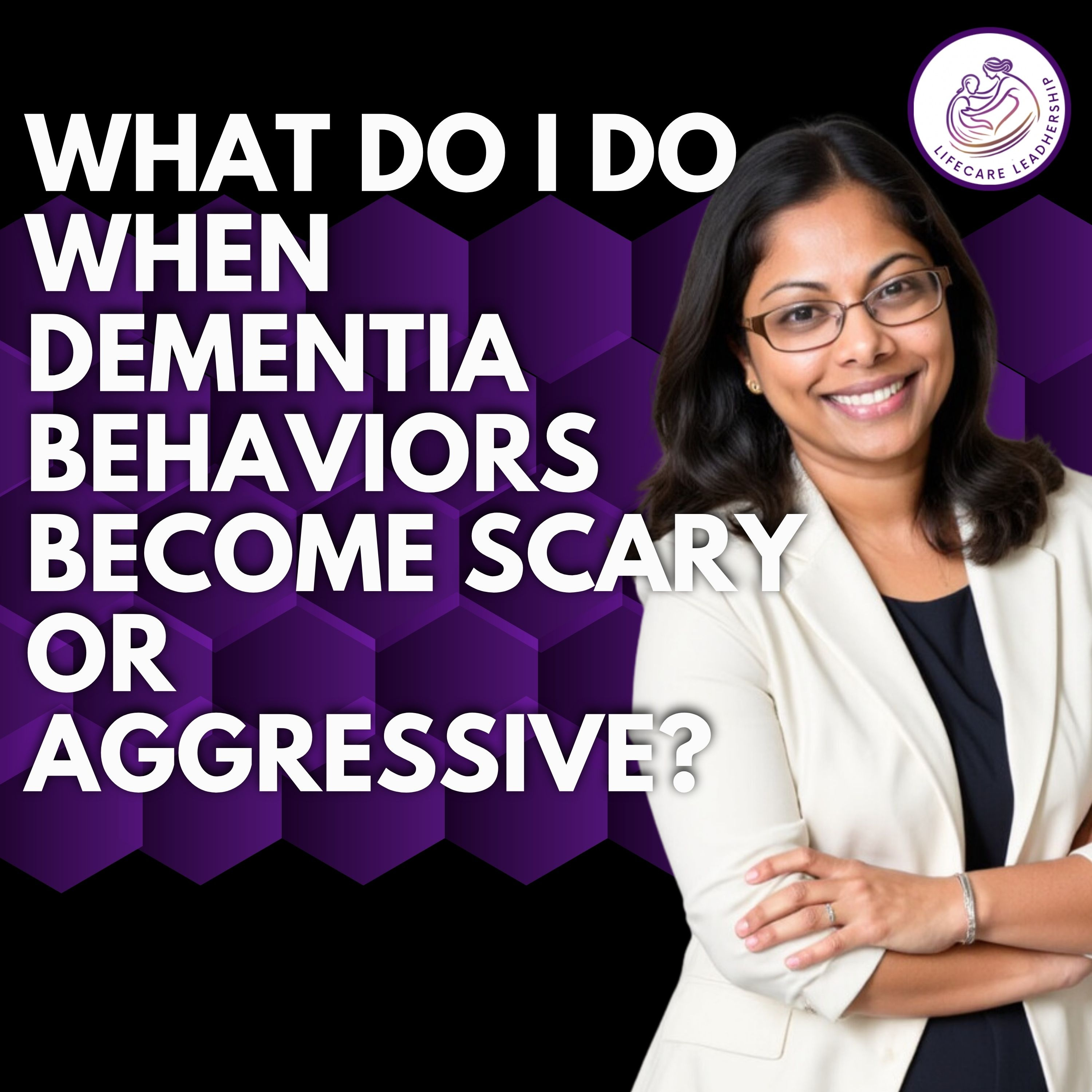 What to Do When Dementia Behaviors Become Aggressive or Scary episode artwork