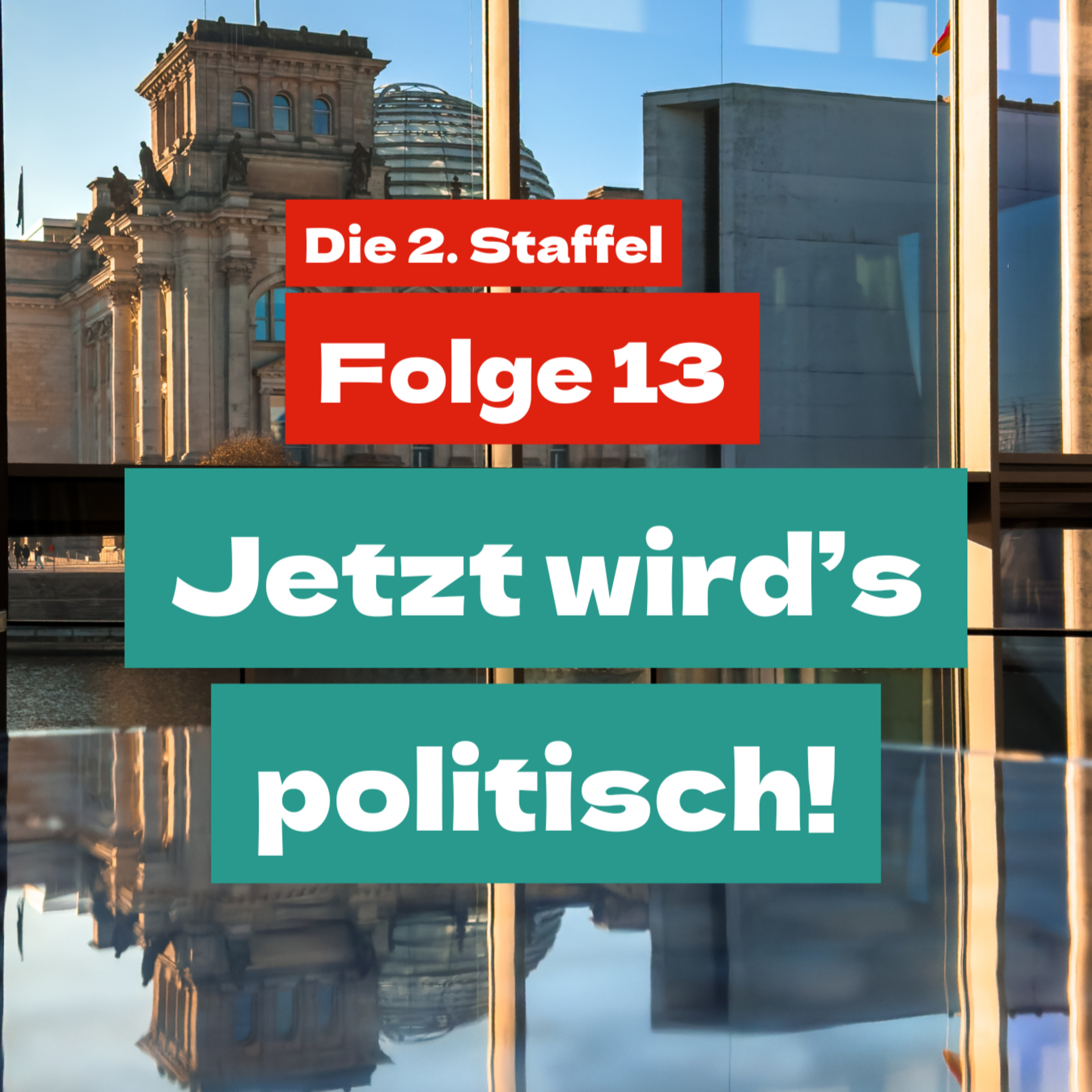 Folge 13 - Jetzt wird's politisch episode artwork