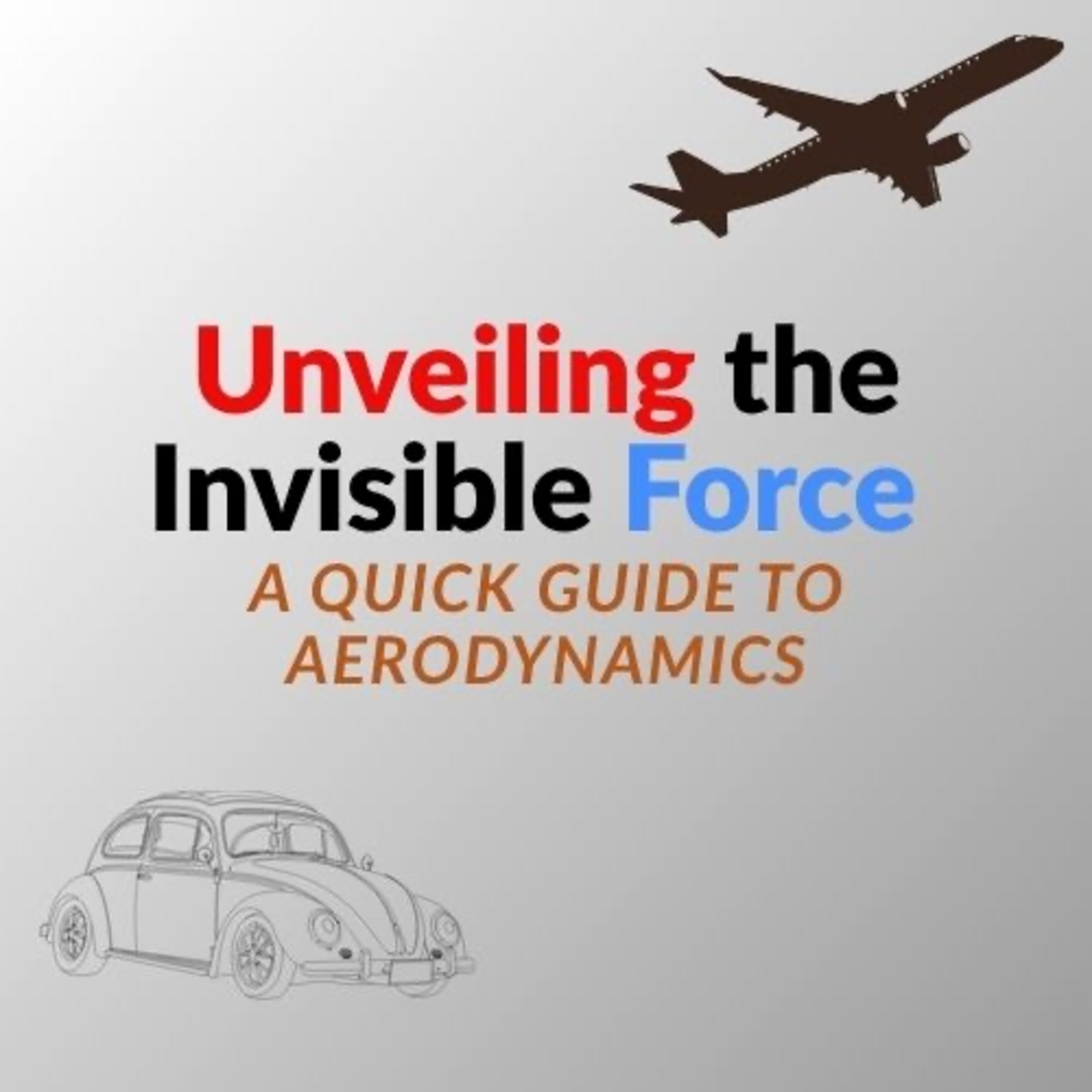 Unveiling the Invisible Force :A Quick Guide to Aerodynamics episode artwork
