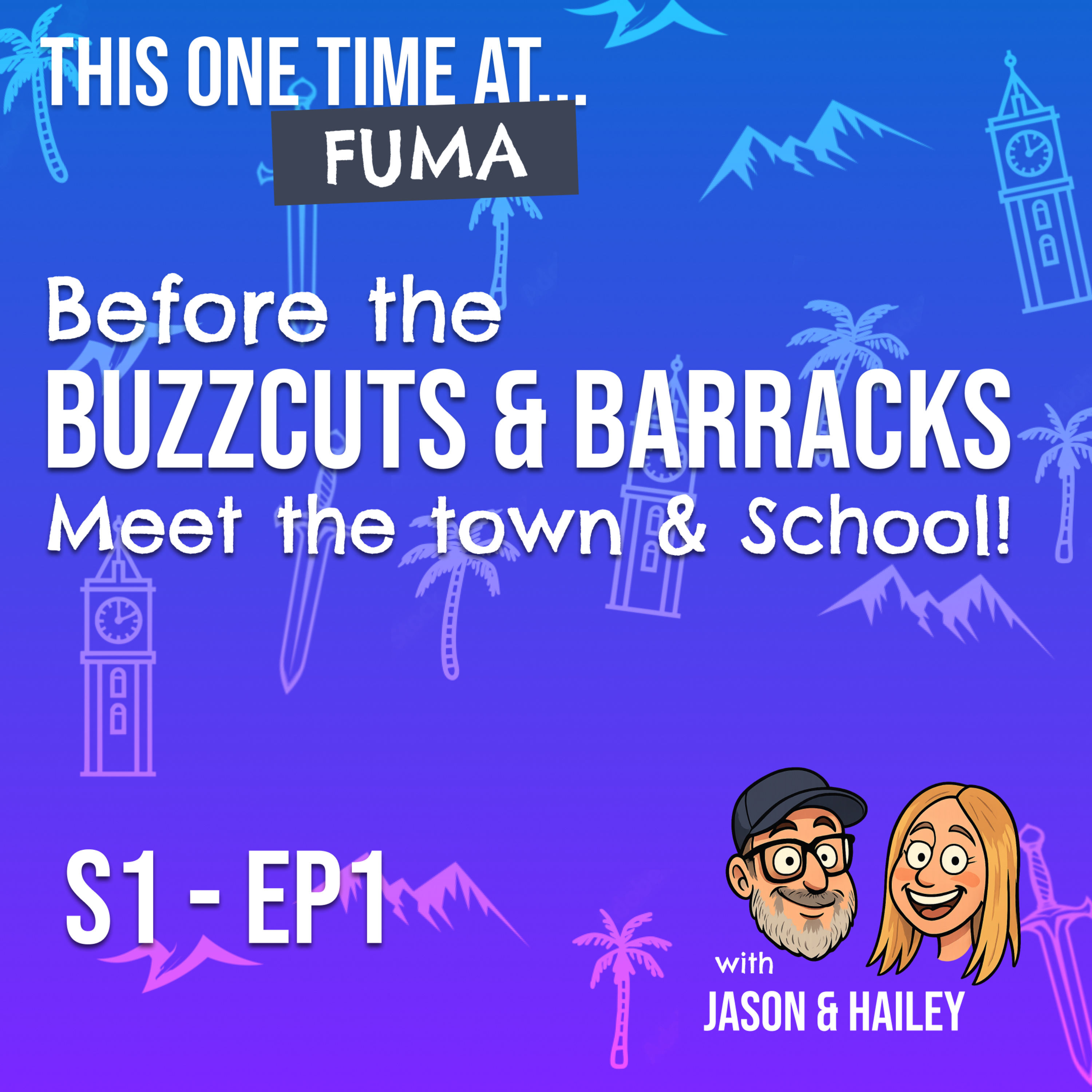 Before the Buzzcuts and Barracks - Meet the Town and School episode artwork
