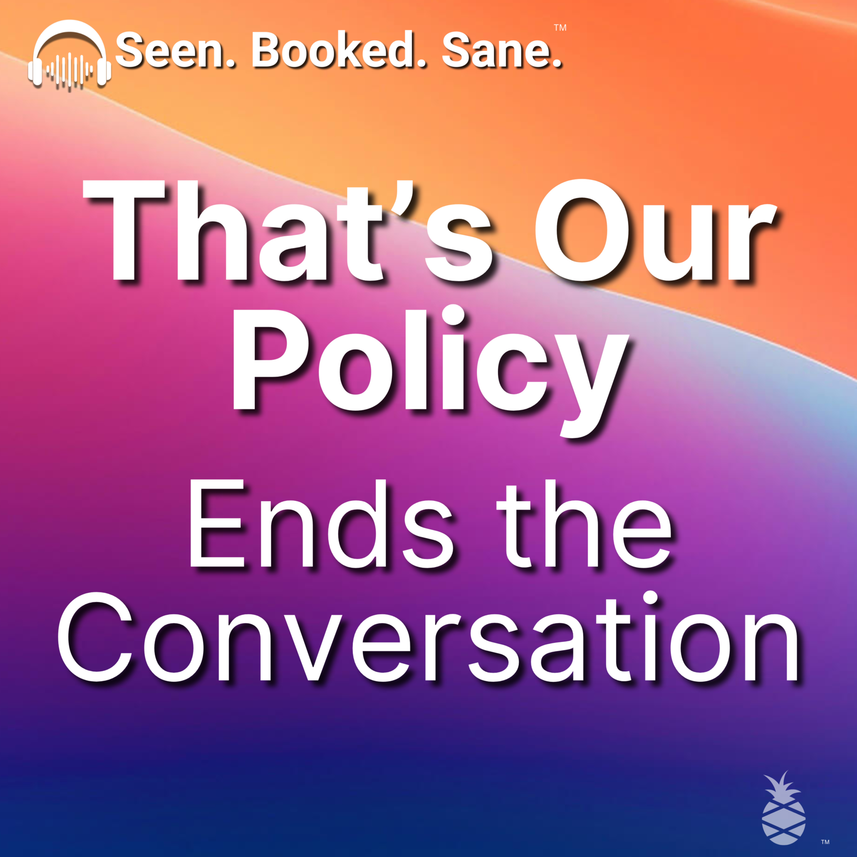 “That’s Our Policy” Ends the Conversation episode artwork