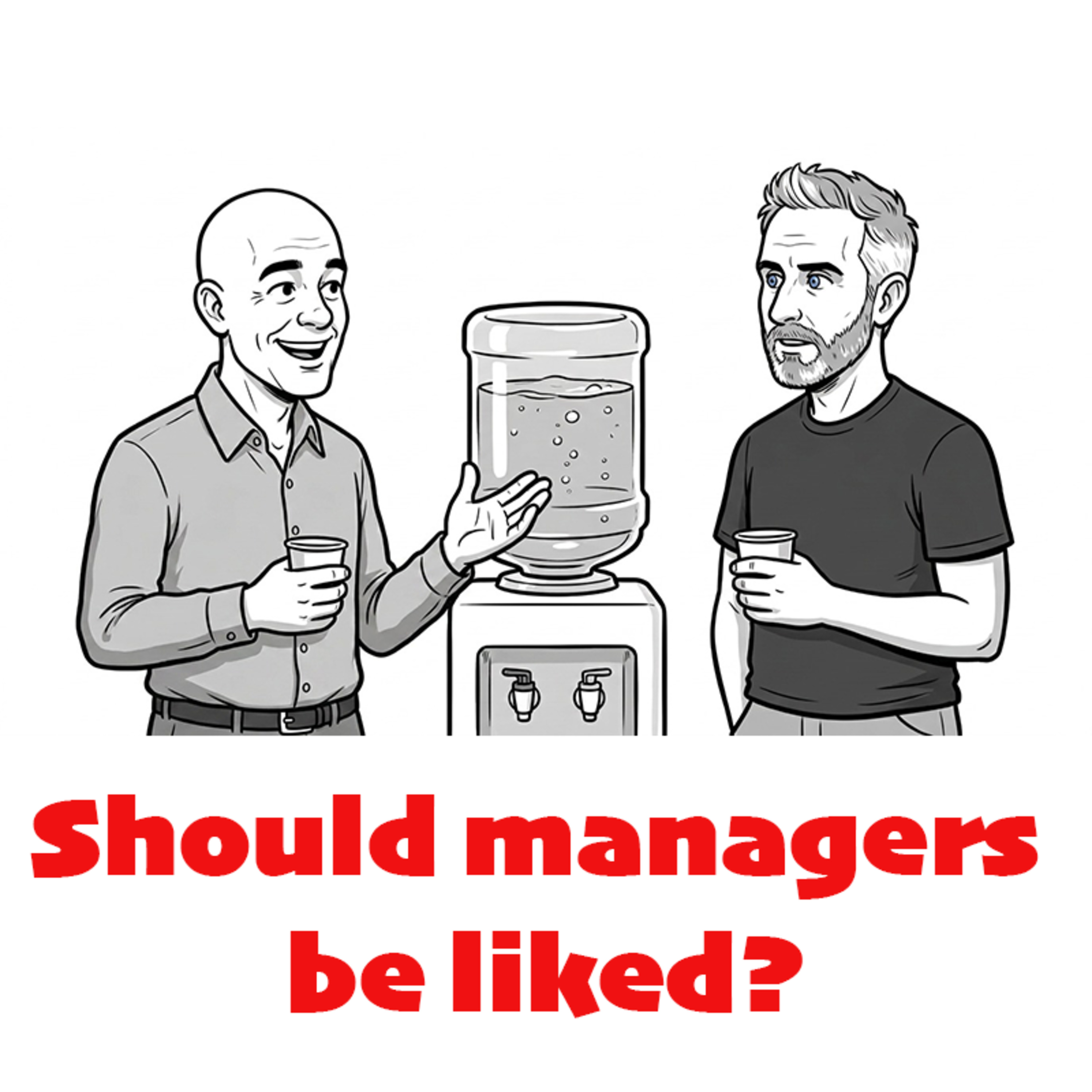 Watercooler: Should managers be liked? episode artwork