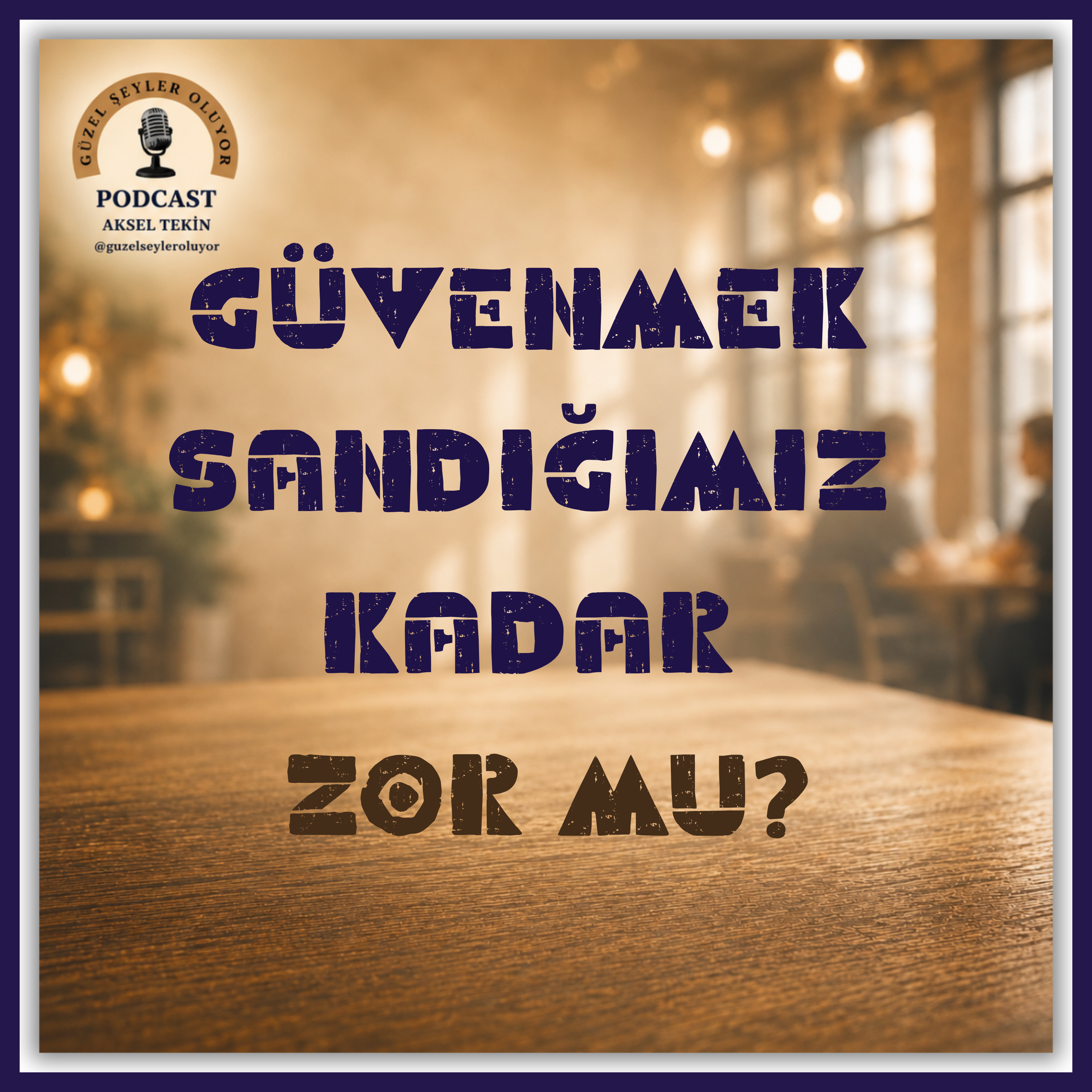 #41 - Güvenmek Sandığımız Kadar Zor Mu?