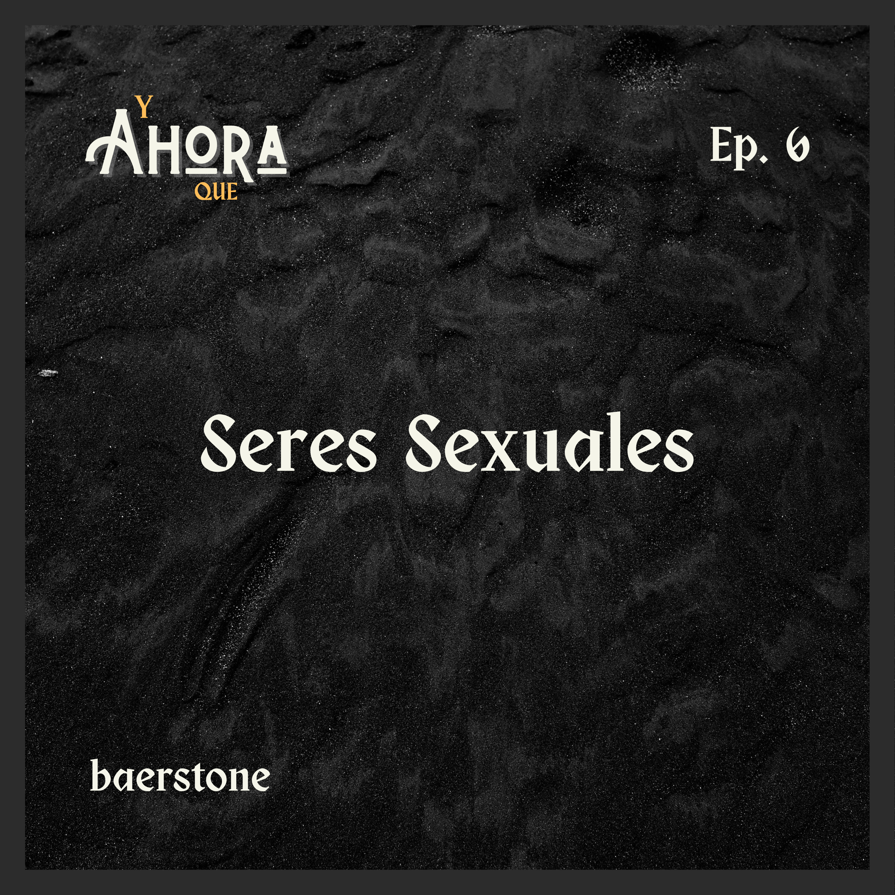  6 - Seres Sexuales episode artwork