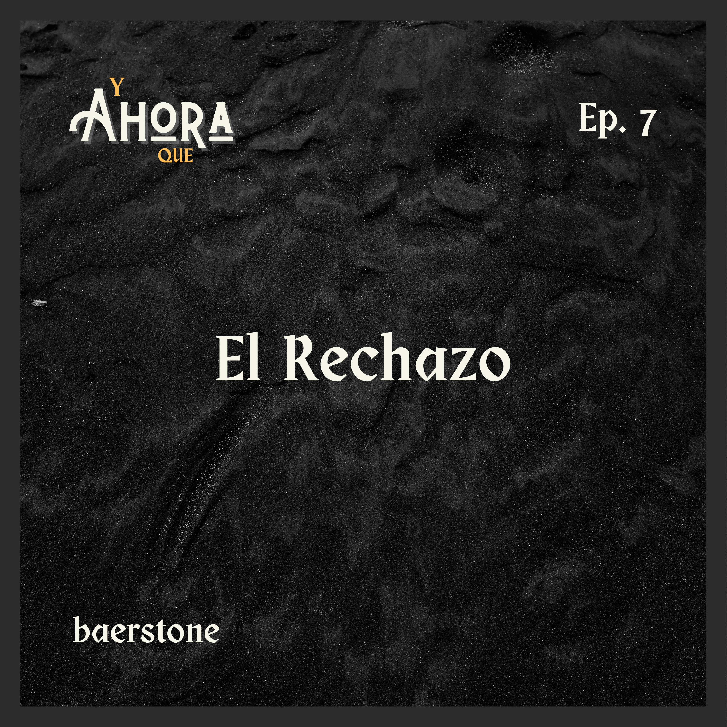 7 - El Rechazo episode artwork