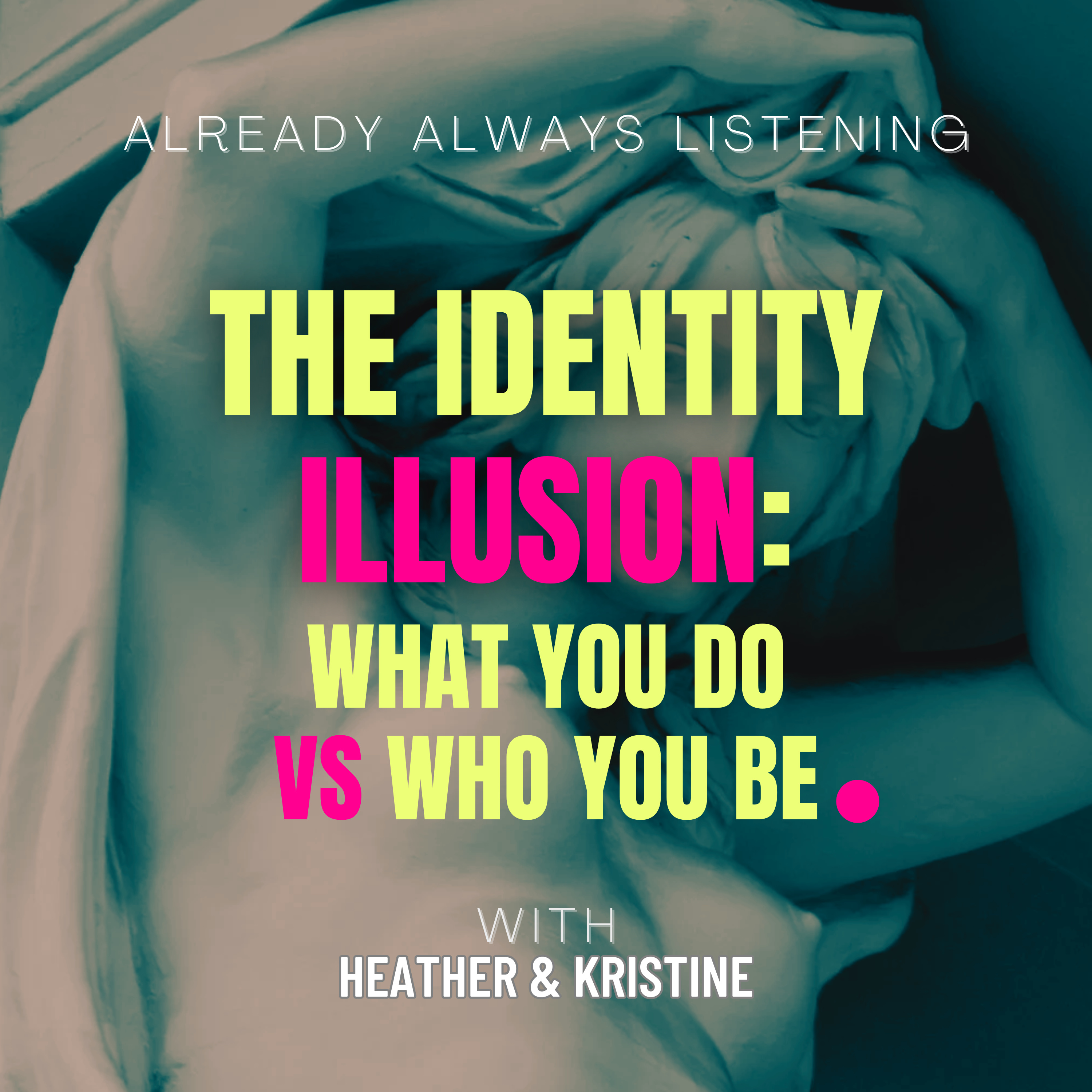 The Identity Illusion: What You Do vs. Who You Be episode artwork