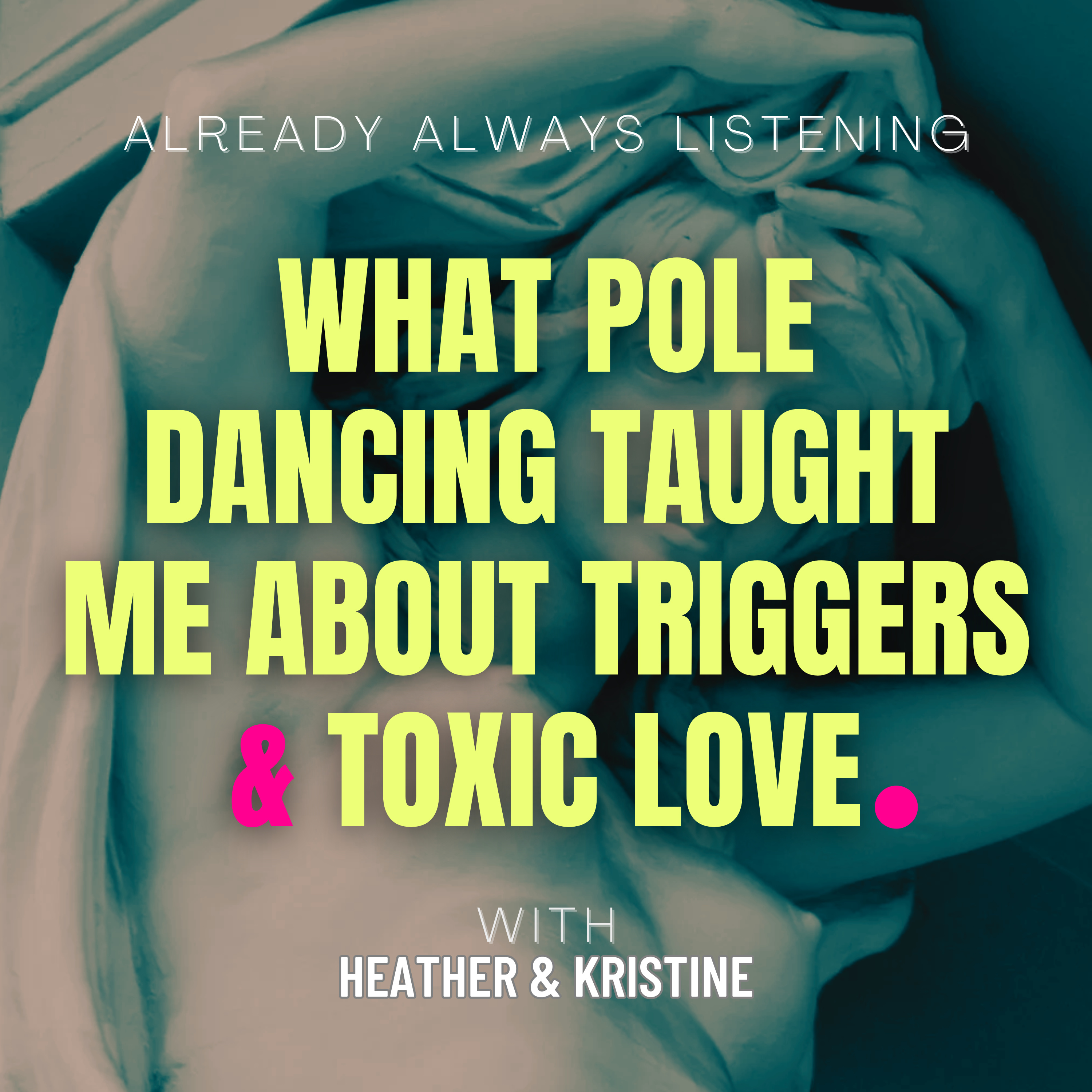 What Pole Dancing Taught Me About Triggers & Toxic Love episode artwork
