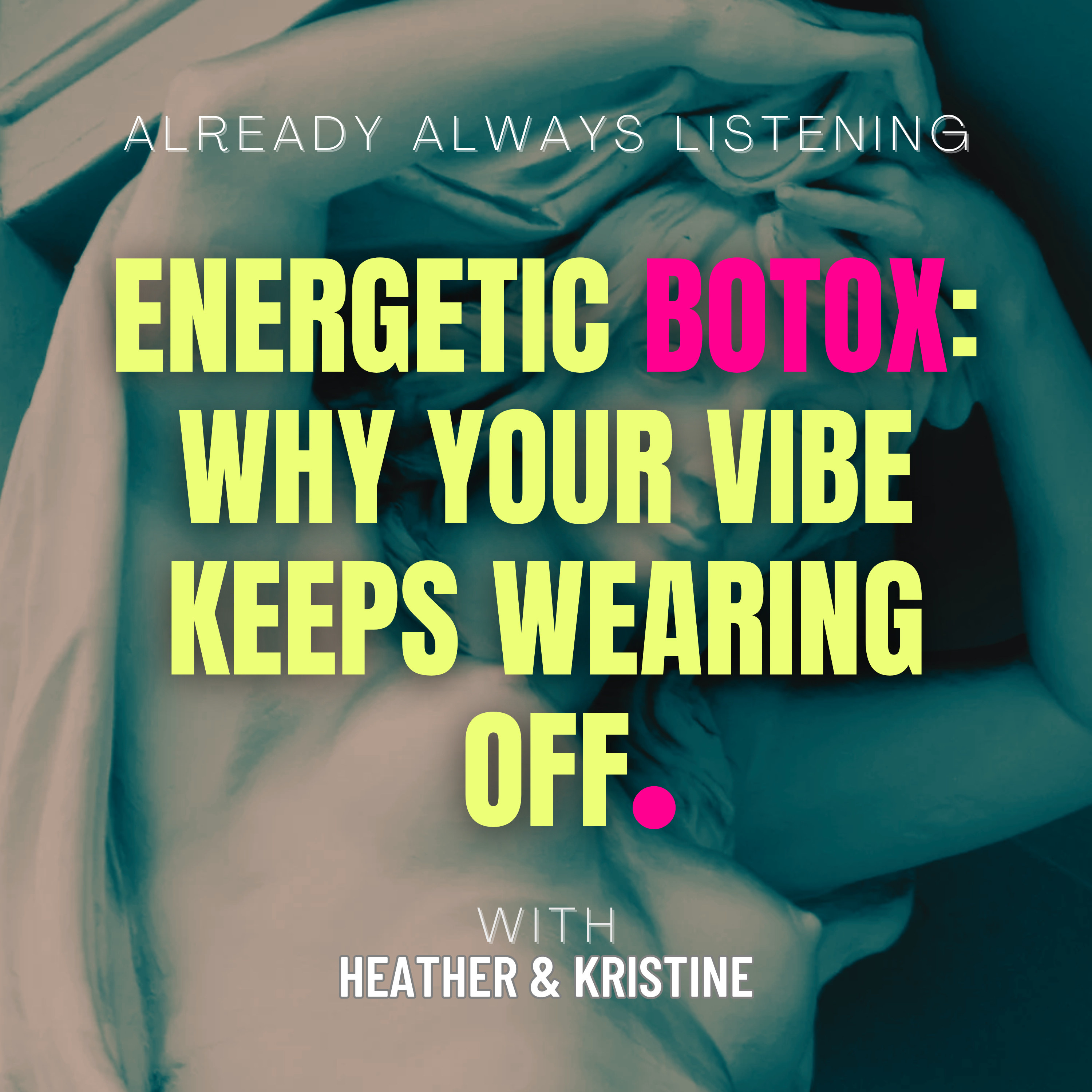 Energetic Botox: Why Your Vibe Keeps Wearing Off episode artwork