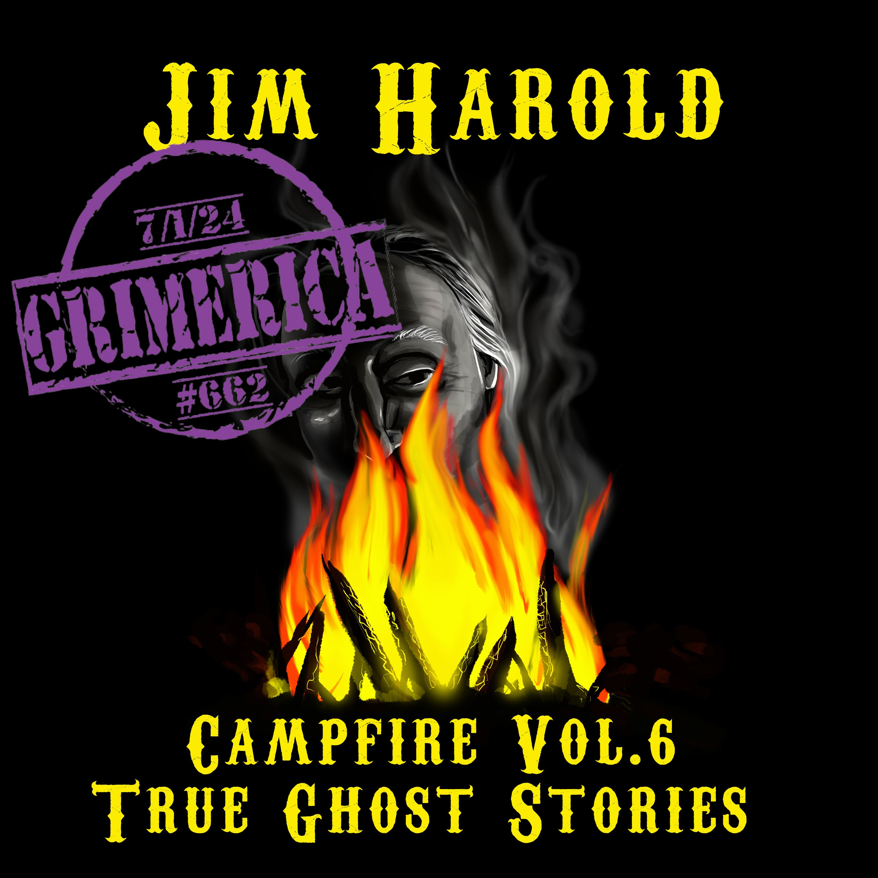 Jim Harold. Campfire Vol 6. True Ghost Stories and more