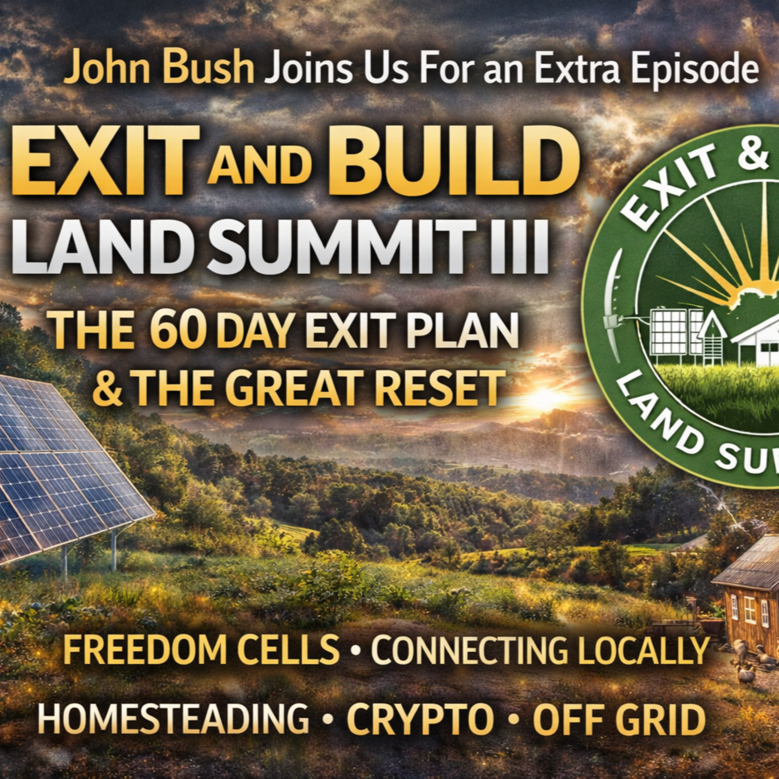 Exit and Build Land Summit III, Solutions, Connections and Homesteading | John Bush