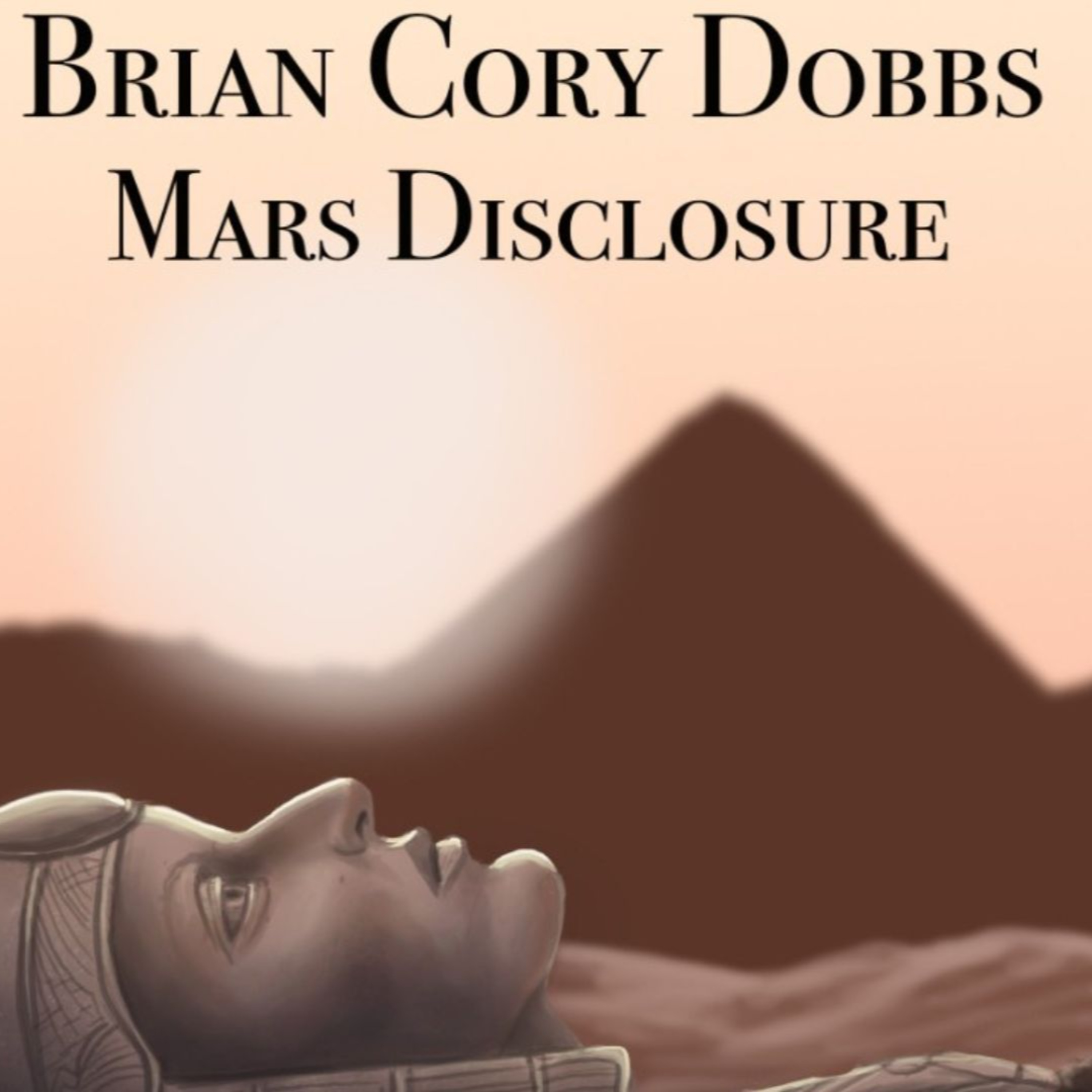 Unveiling Mars: 10 Anomalies That Challenge NASA's Narrative | Brian Cory Dobbs