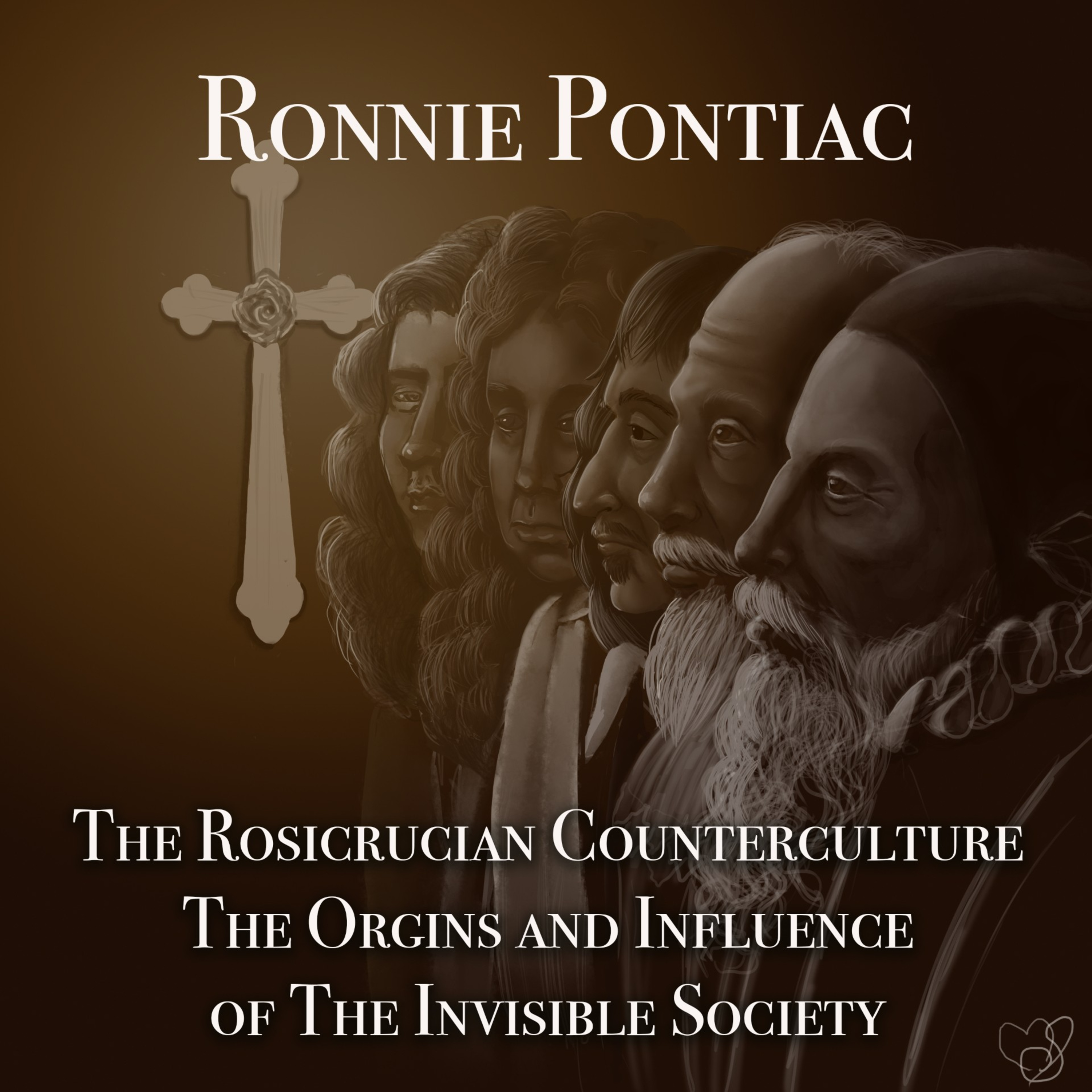 The Rosicrucian Counterculture: The Origins and Influence of the Invisible Society | Ronnie Pontiac