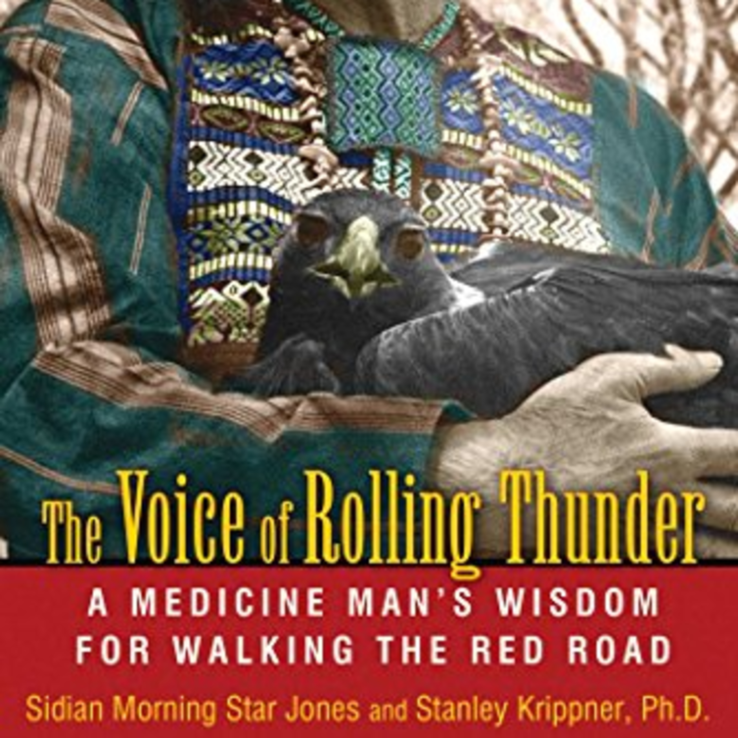 The Voice of Rolling Thunder – A Medicine Man’s Wisdom for walking the Red Road | Dr. Stanley Krippner