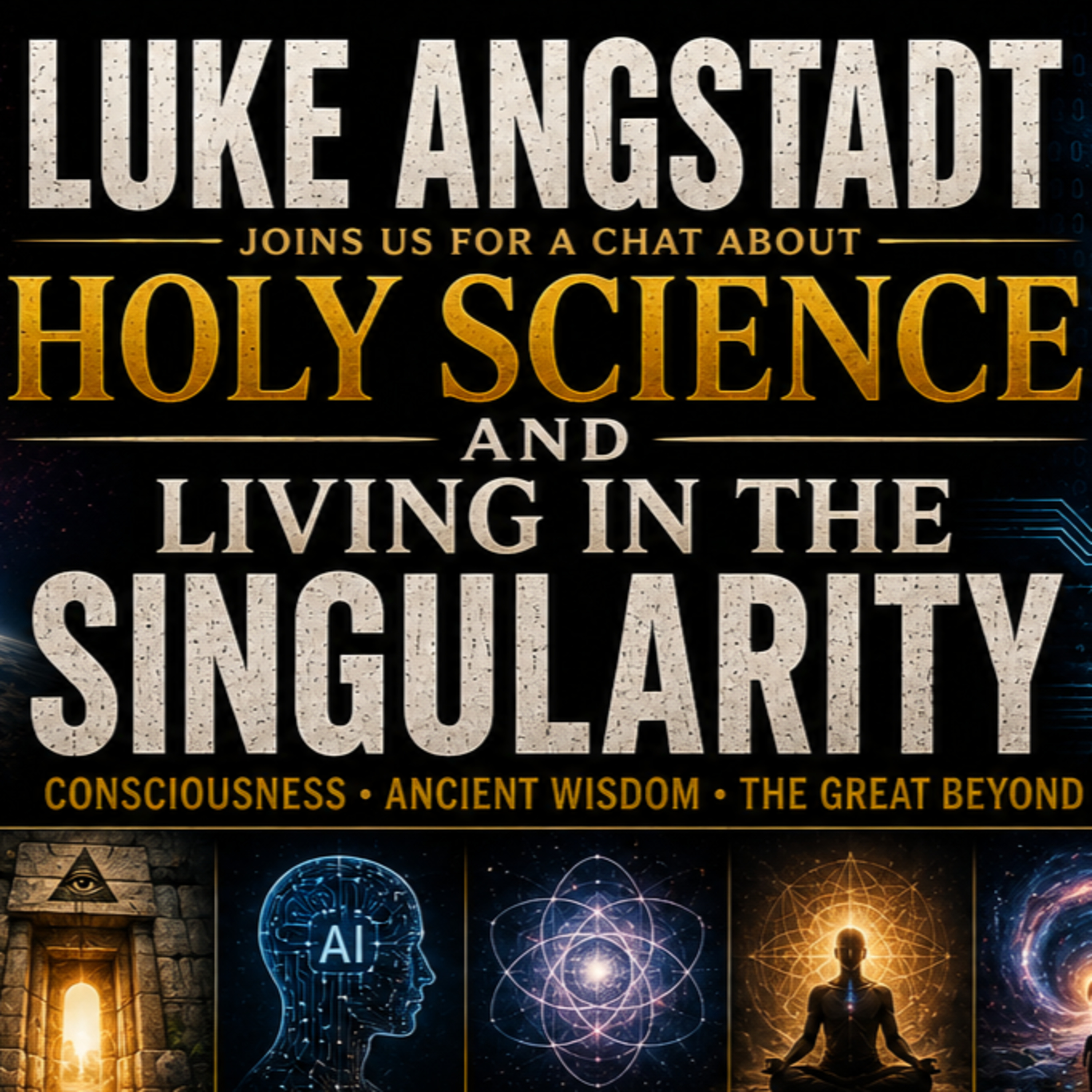 The Singularity, Yuga Cycles & Hidden Consciousness | Luke Angstadt
