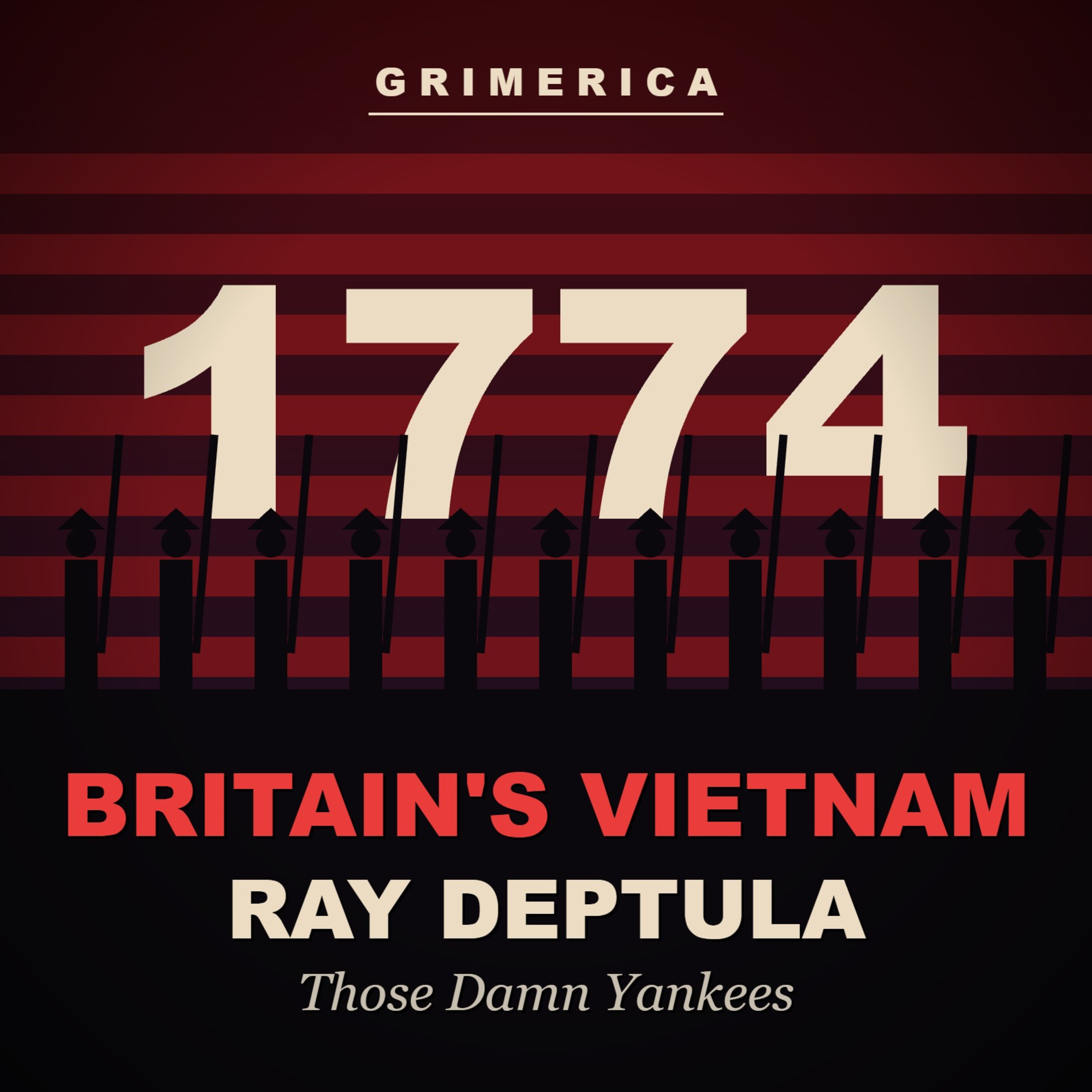 Ray Deptula: The American Revolution Was Britain's Vietnam | Those Damn Yankees