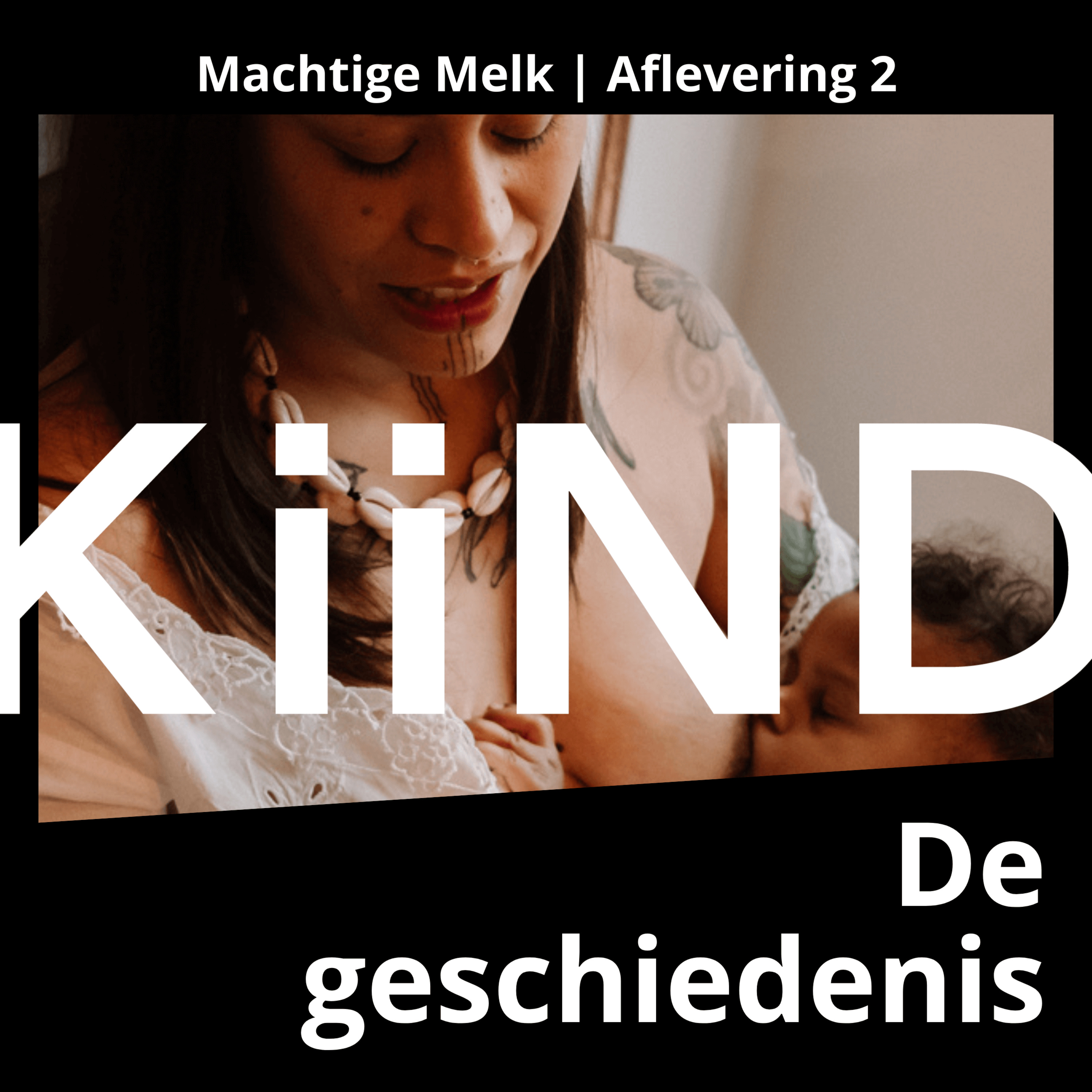 2) De geschiedenis | Machtige Melk, een Kiind podcastserie episode artwork