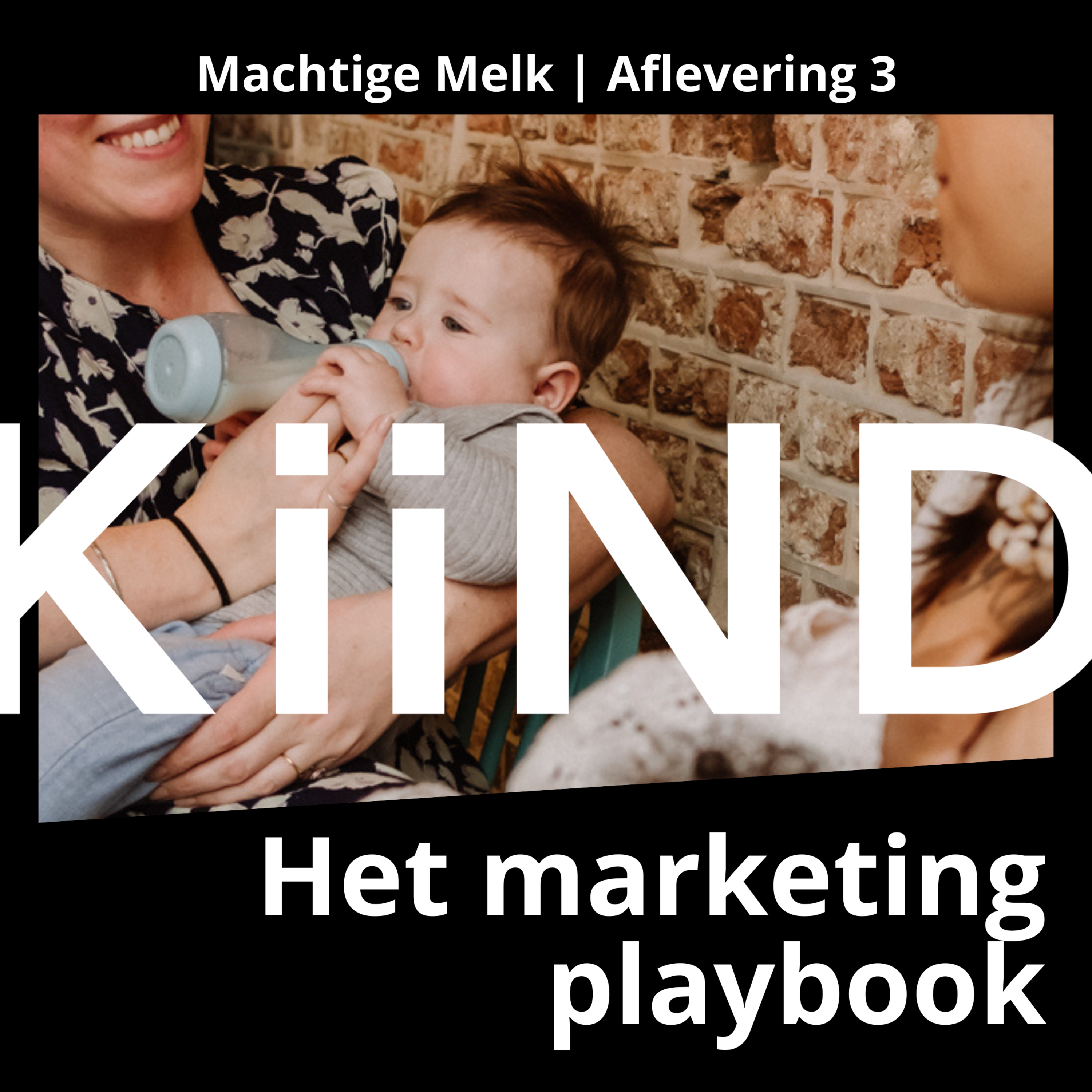 3) Het marketing playbook | Machtige Melk, een Kiind podcastserie episode artwork