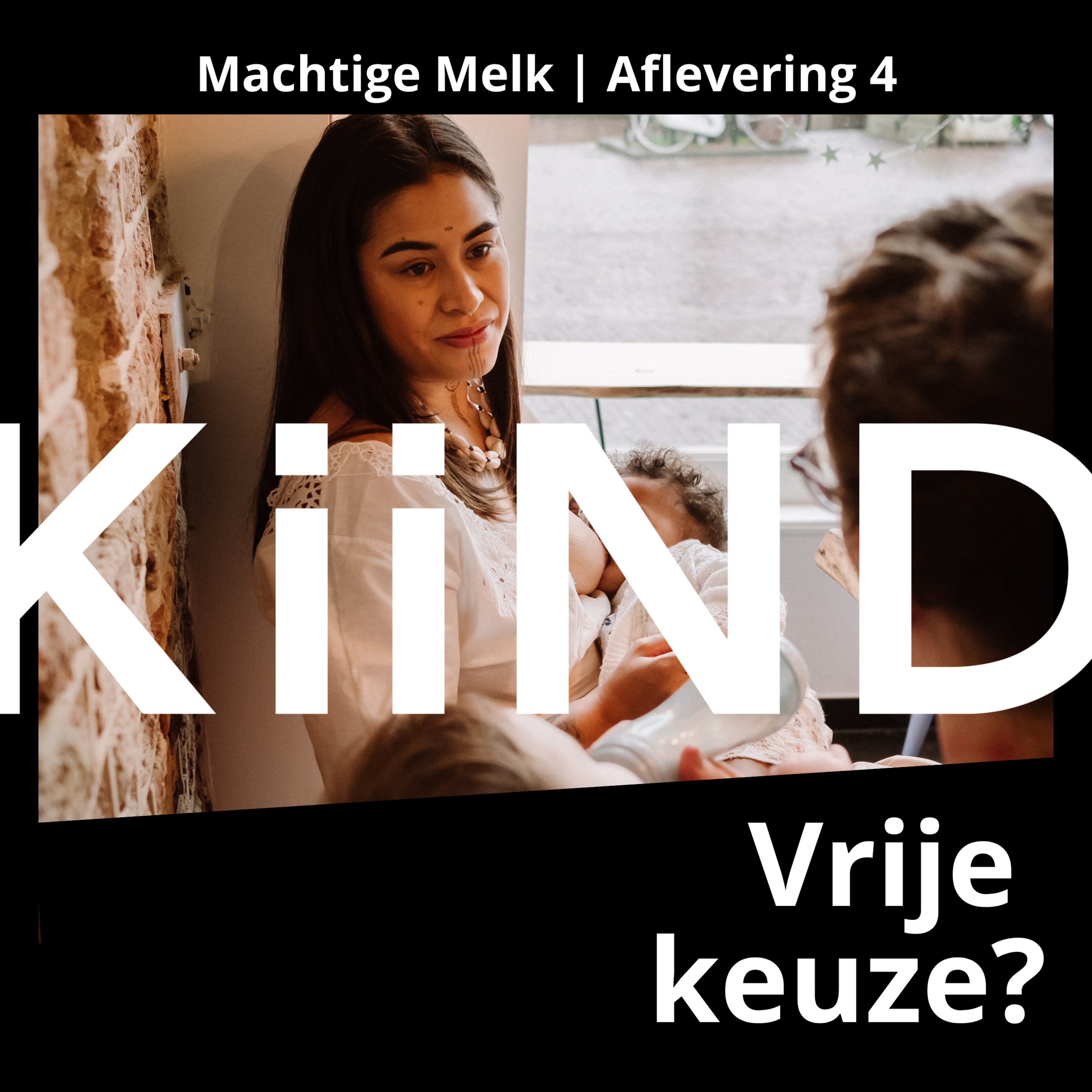 4) Vrije keuze? | Machtige Melk, een podcast van Kiind episode artwork