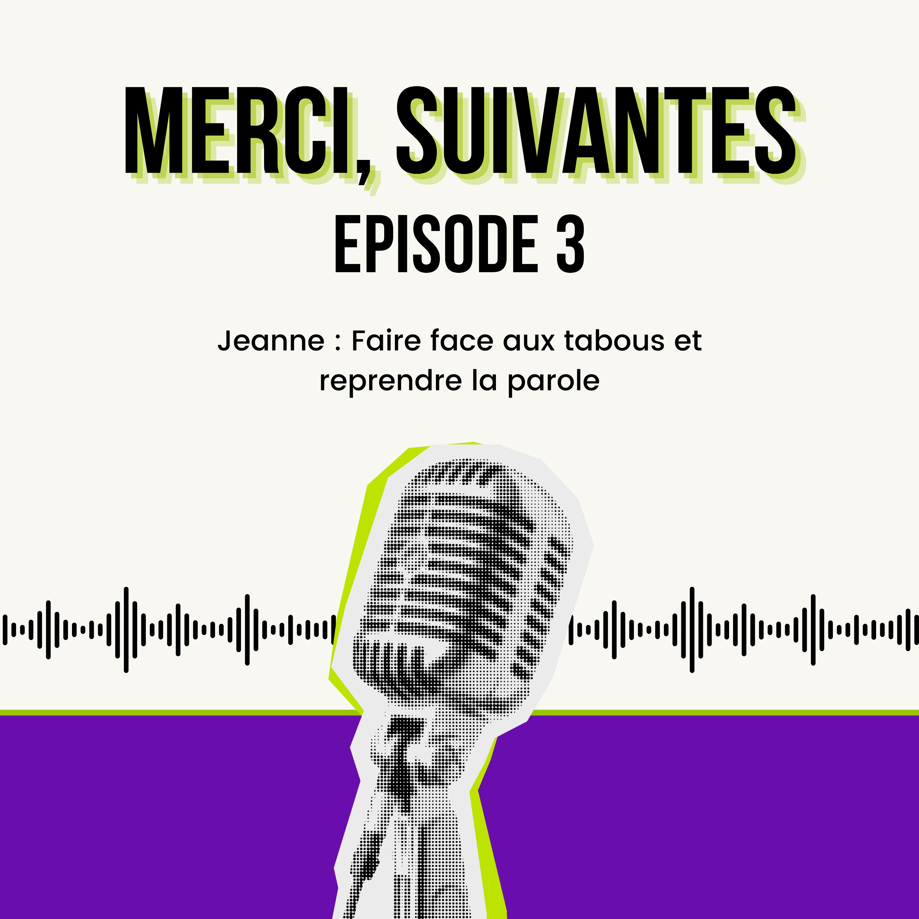 Episode 3 - Jeanne : Faire face aux tabous et reprendre la parole episode artwork