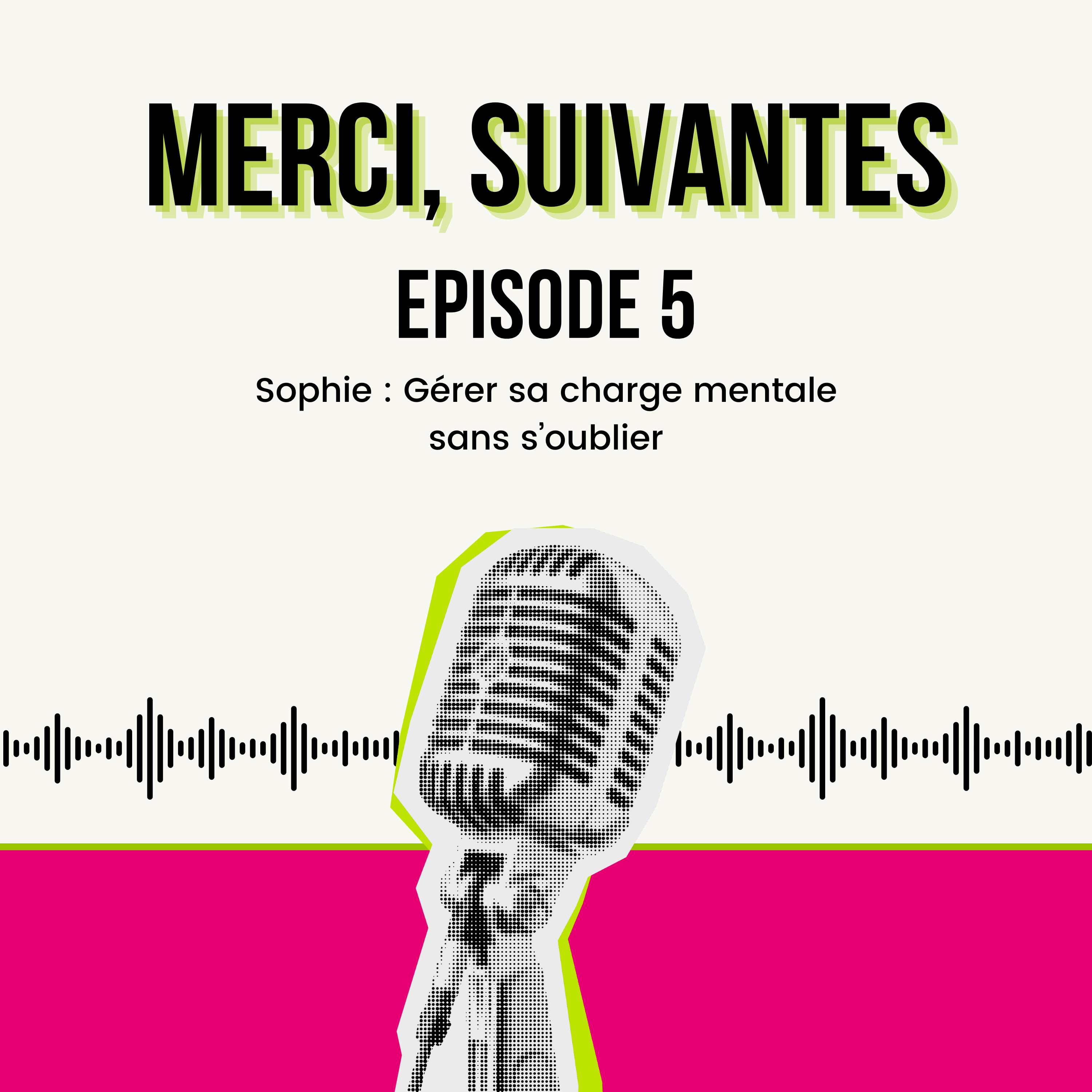 Episode 5 - Sophie : Gérer sa charge mentale sans s'oublier episode artwork
