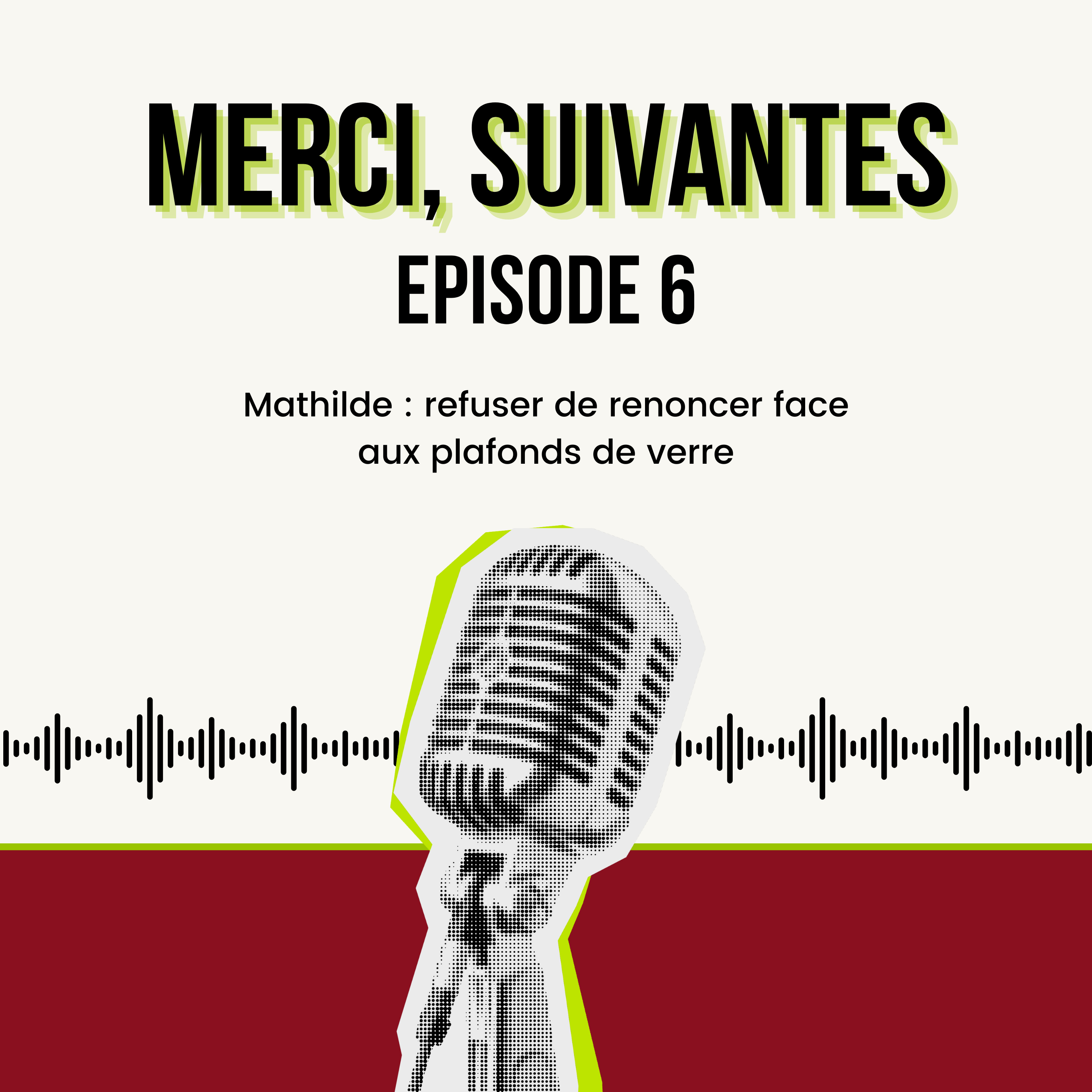 Episode 6 - Mathilde : refuser de renoncer face aux plafonds de verre episode artwork