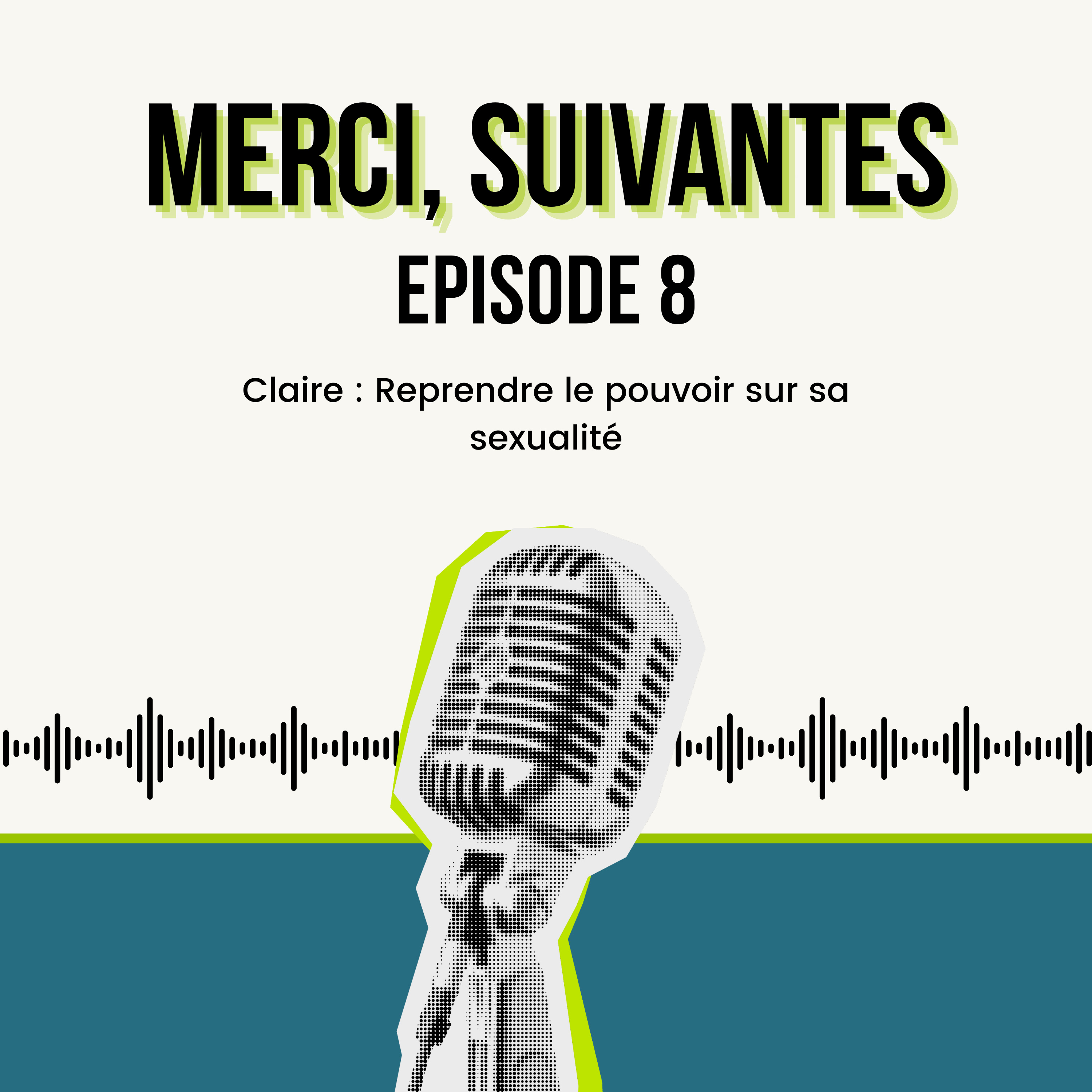Episode 8 - Claire : Reprendre le pouvoir sur sa sexualité episode artwork