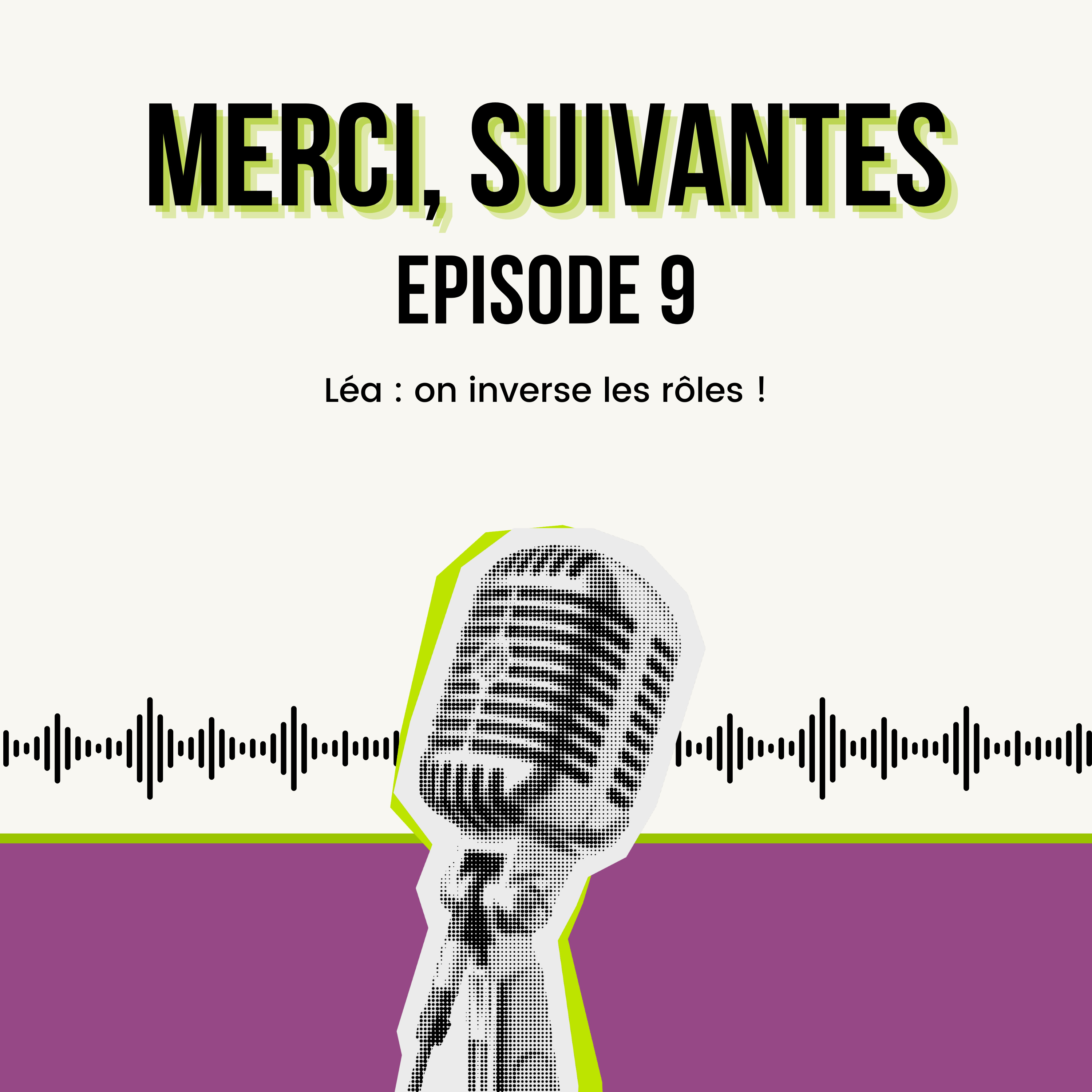 Episode 9 - Léa : On inverse les rôles ! episode artwork