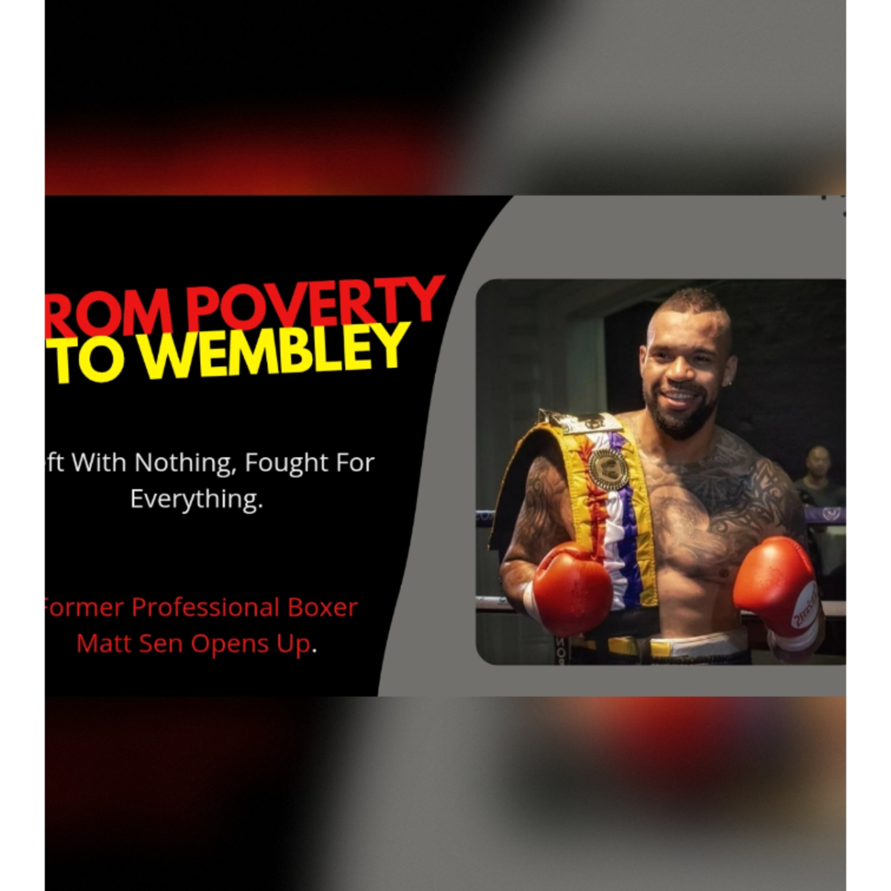 From Poverty To Wembley: The Unbelievable Journey of Pro Boxer Matt Sen episode artwork