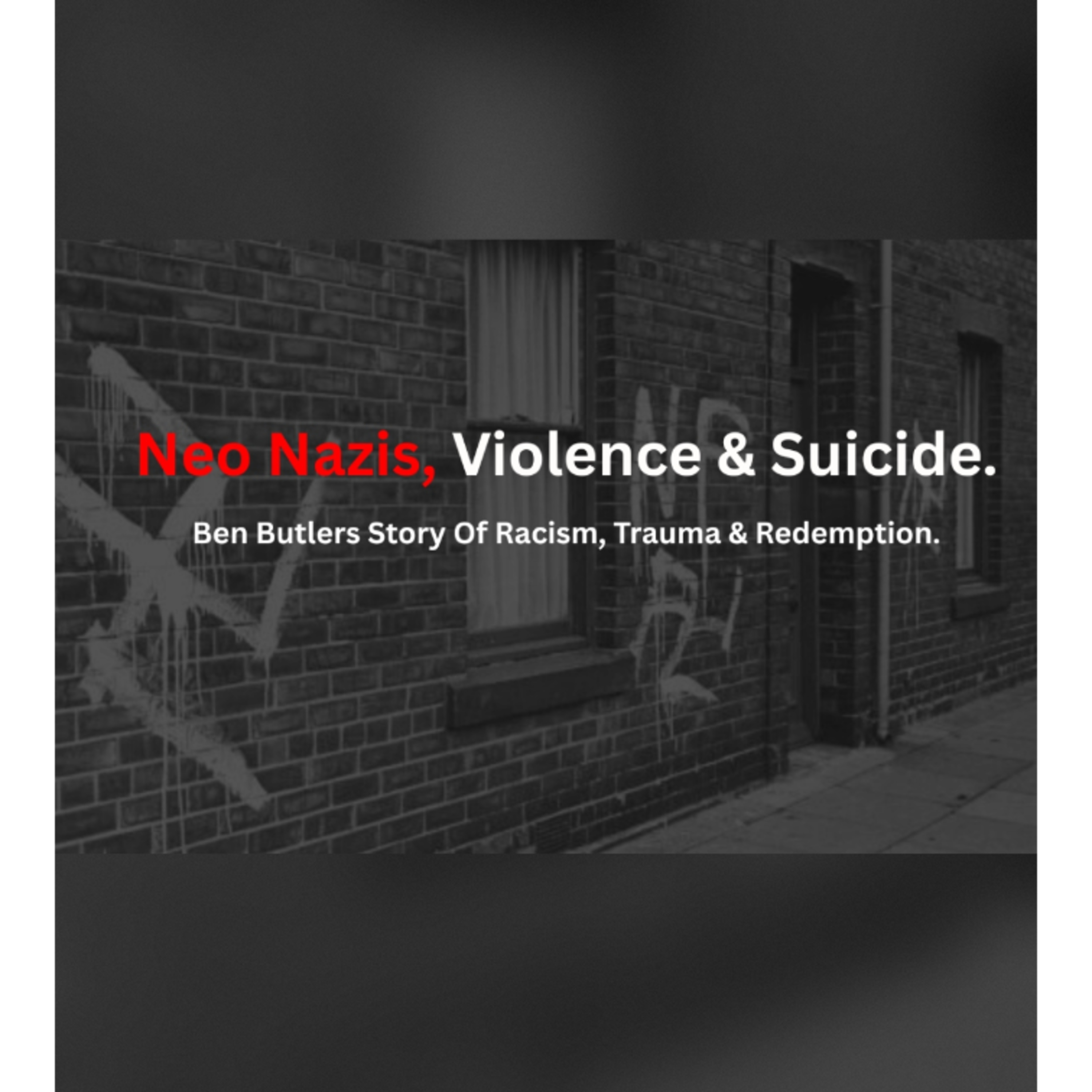 Abuse, Racism, Neo-Nazis, and Survival – Ben Butler Tells All episode artwork