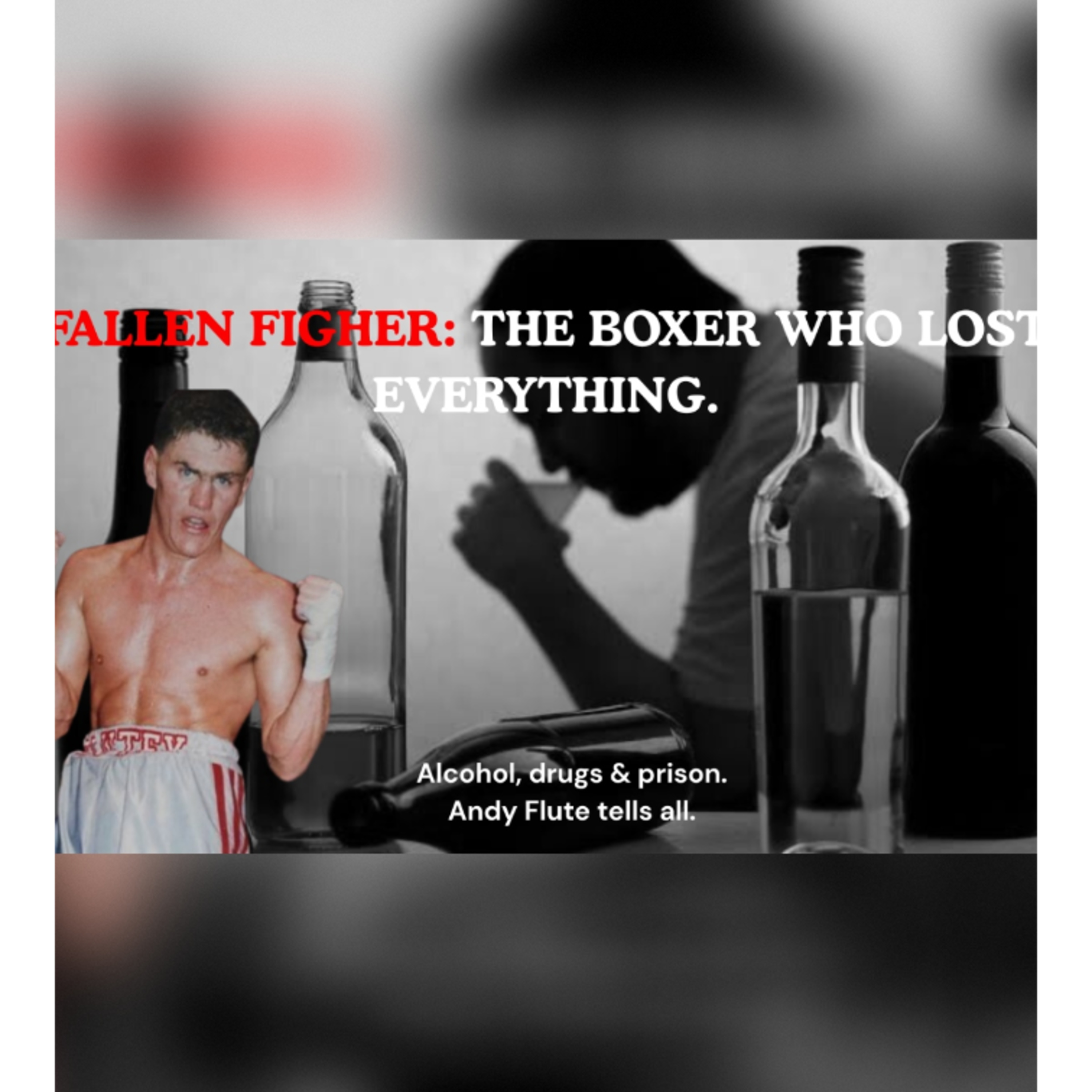 The Boxer Who Lost It All: Andy Flute’s True Story of Addiction and Despair episode artwork