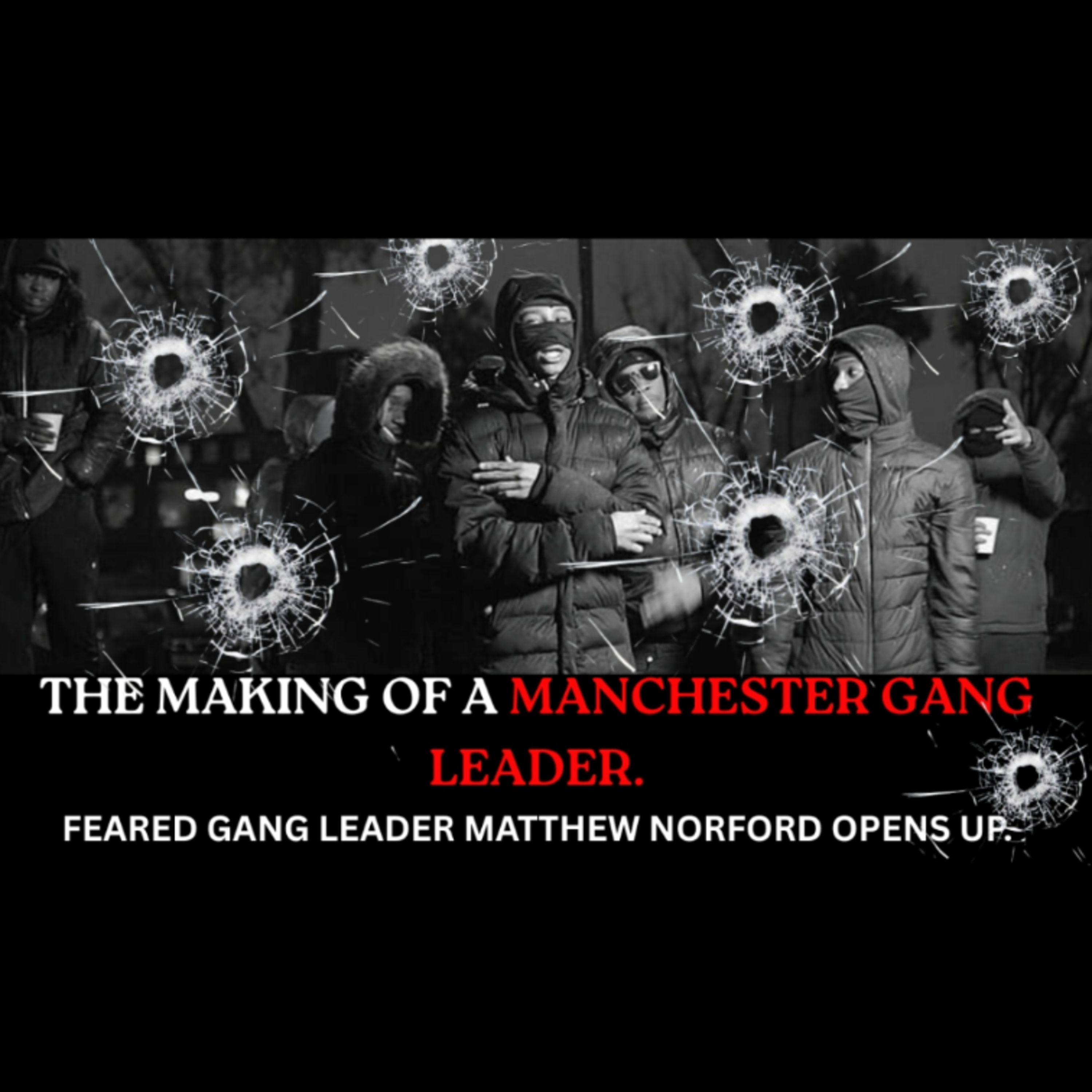 The Making of a Manchester Gang Leader: Matthew Norford episode artwork