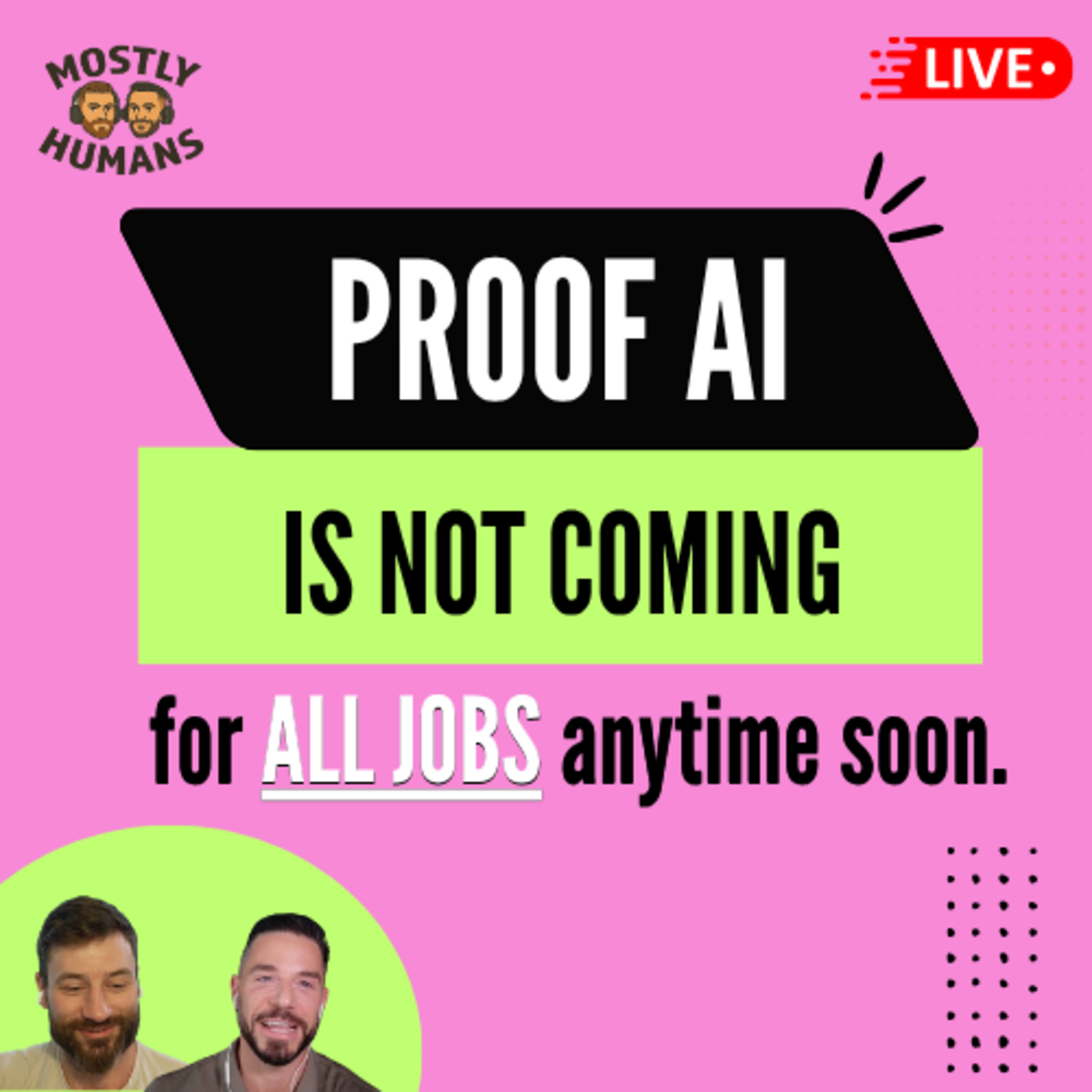 Proof AI is NOT coming for ALL JOBS anytime soon - Ep 35 - Mostly Humans