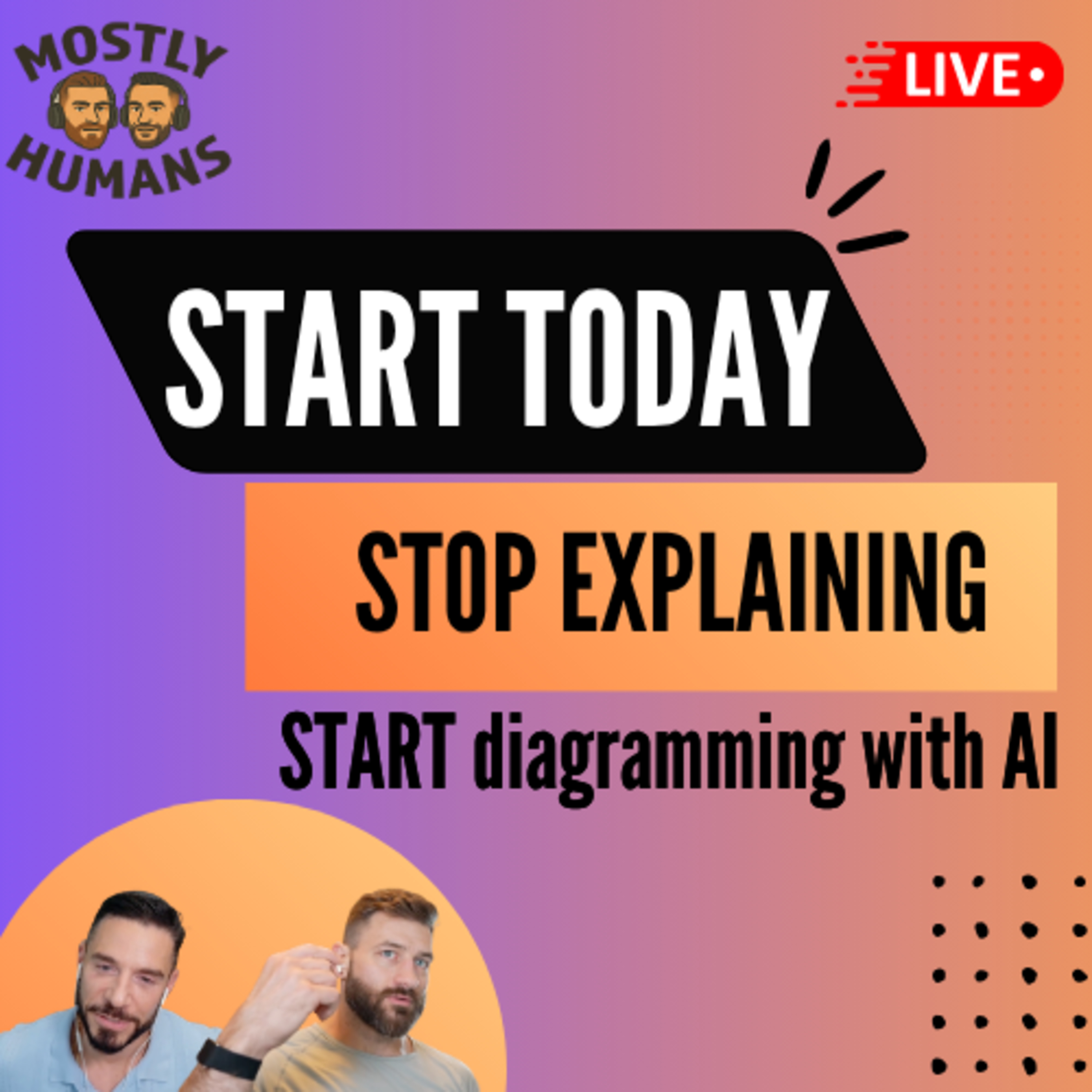 Do this TODAY: Stop Explaining, Start Diagramming - Ep 37 - Mostly Humans
